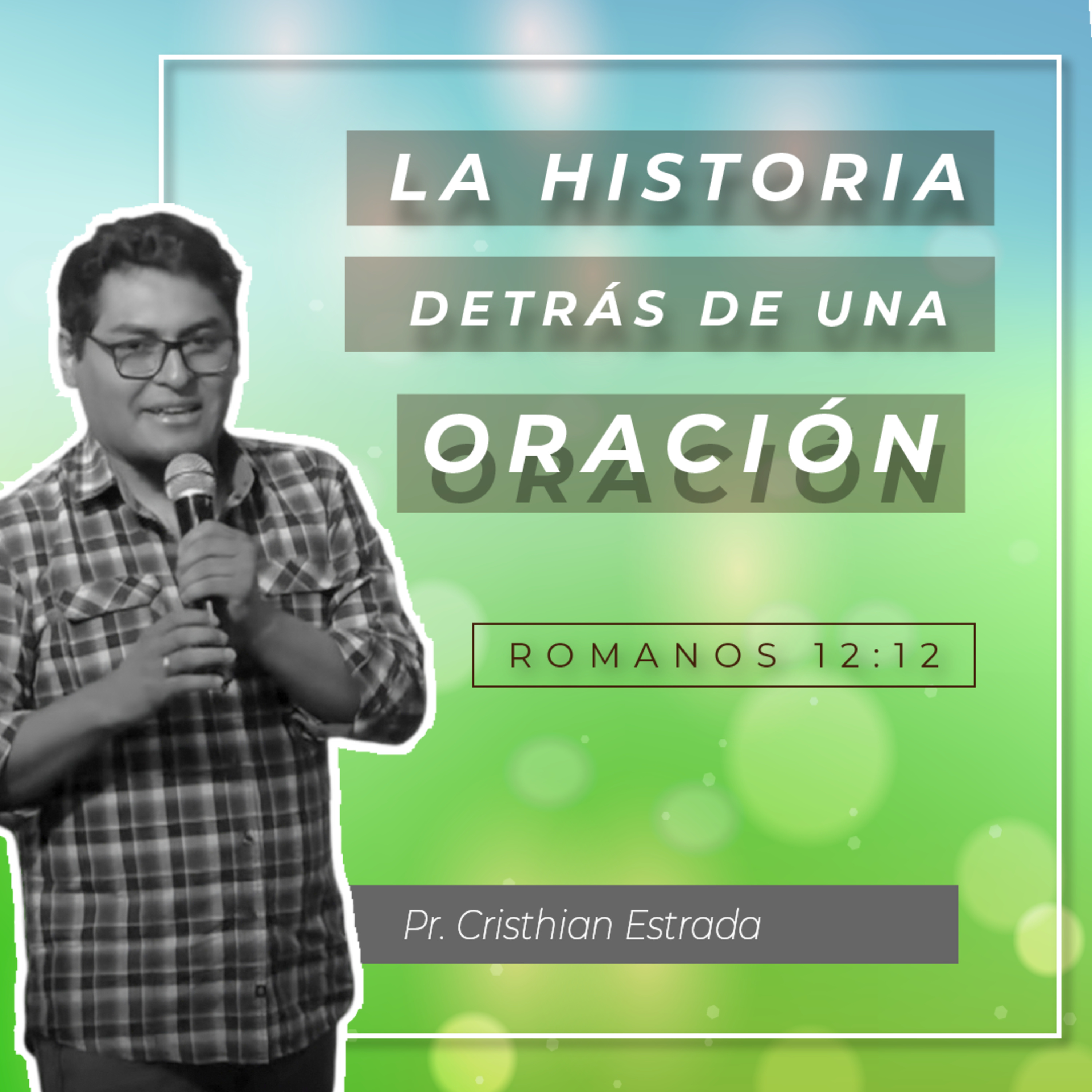 LA HISTORIA DETRÁS DE UNA ORACIÓN (ROMANOS 12:12)