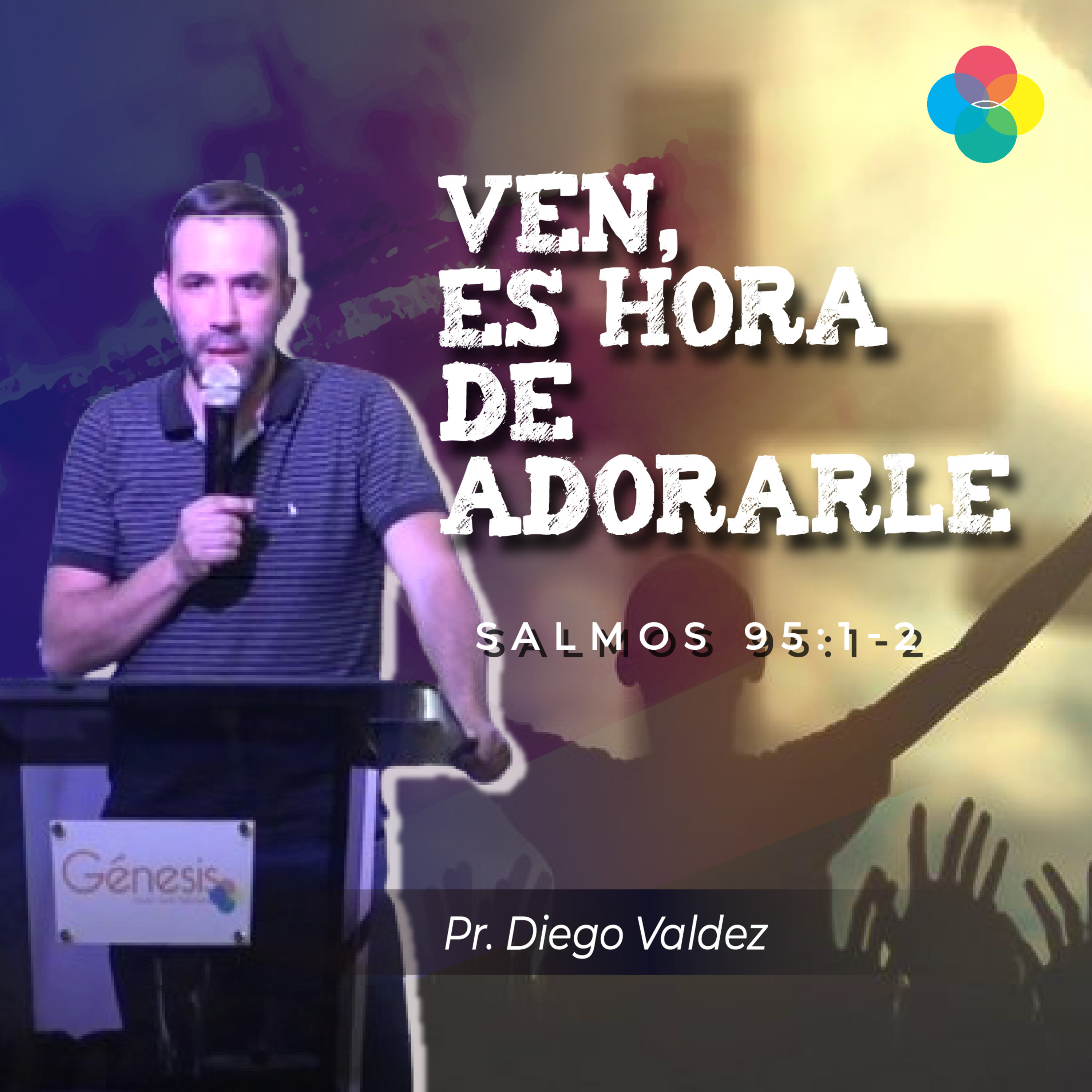 VEN, ES HORA DE ADORARLE (SALMOS 95:1-2)