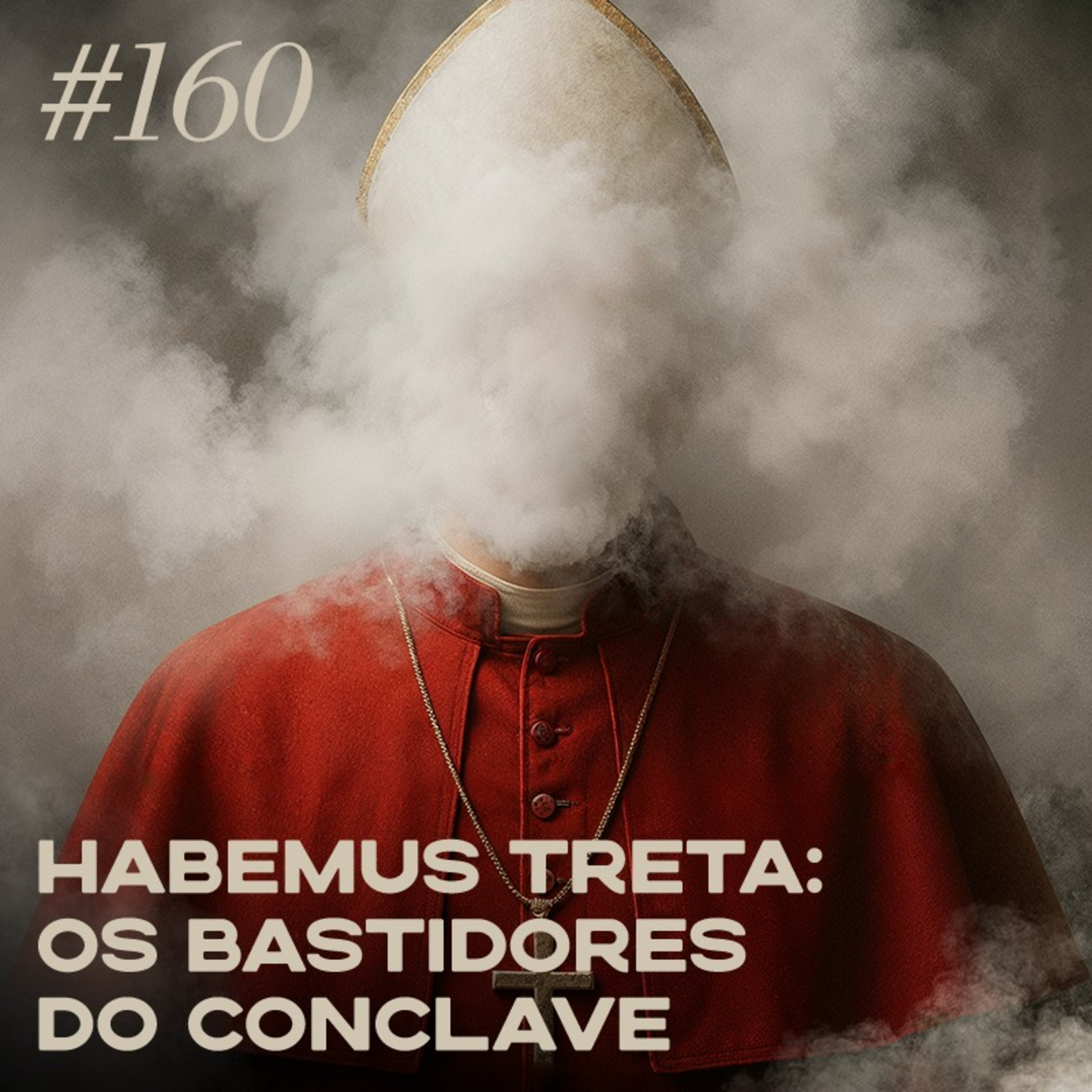 #160 habemus treta - os bastidores do conclave