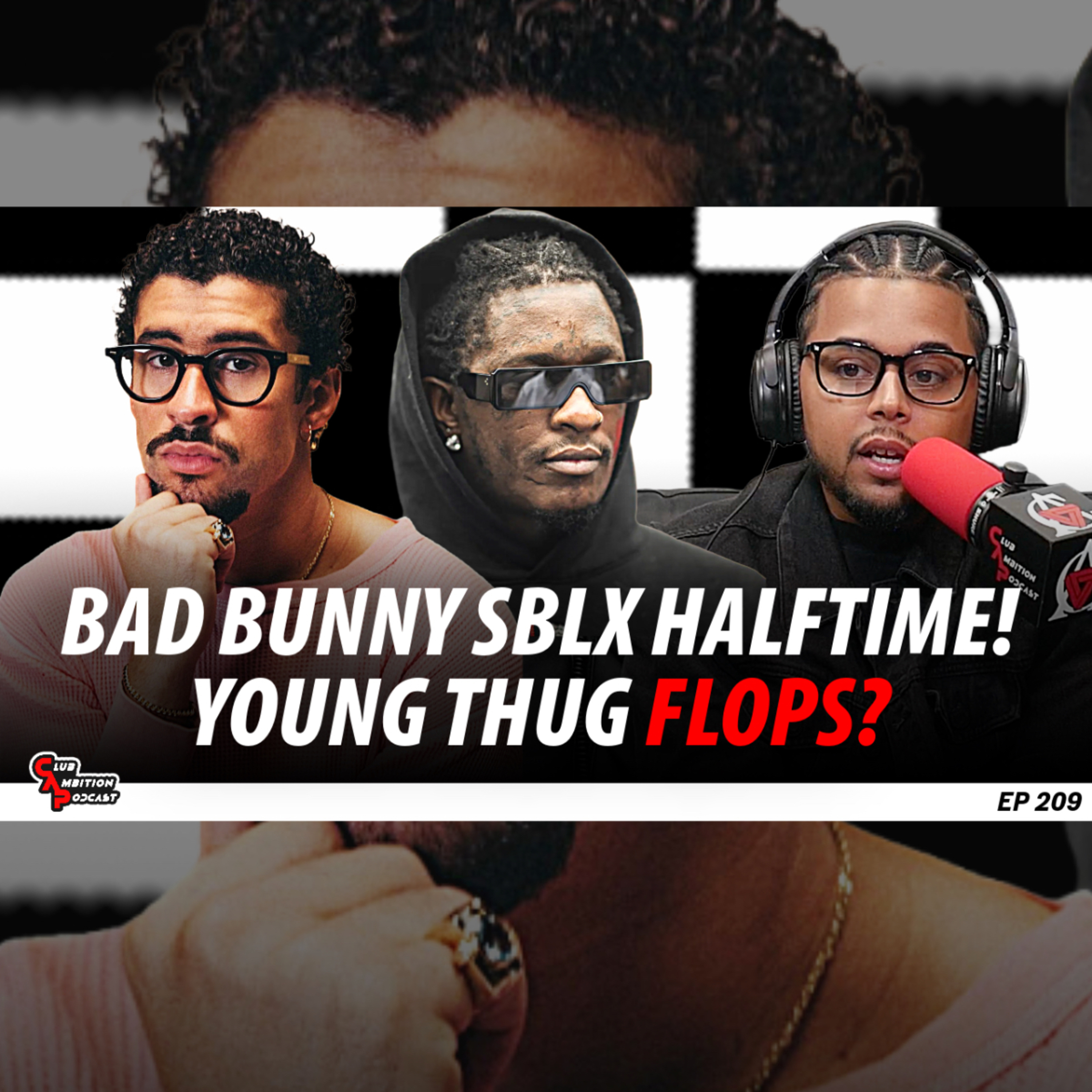 Young Thug Flops? Bad Bunny's Superbowl Halftime, Kai Cenat MrBeast Beef | Club Ambition Pod Ep 209 episode artwork