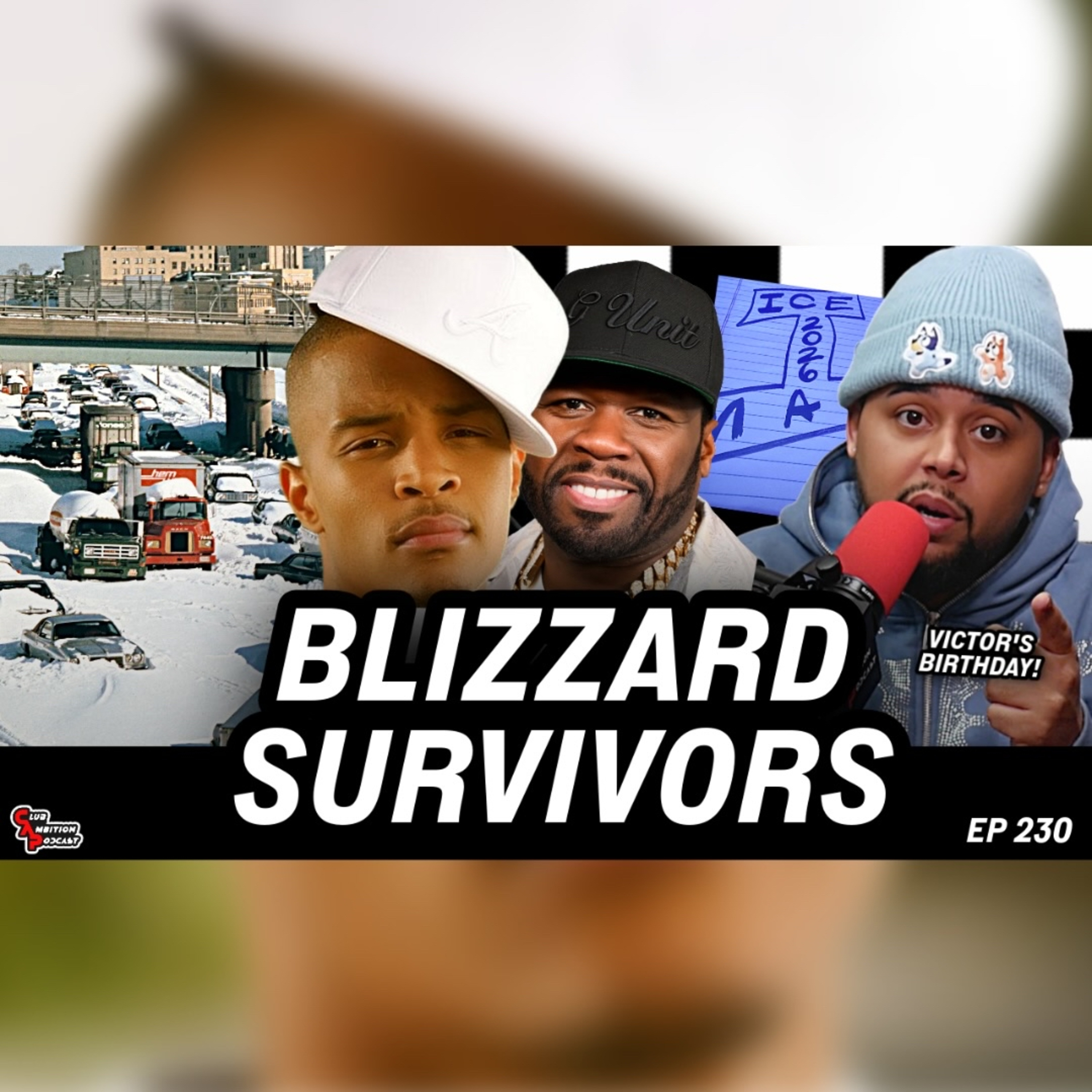 Blizzard Aftermath, T.I. Disses 50 Cent, Drake Teases ICEMAN | Episode 230 episode artwork