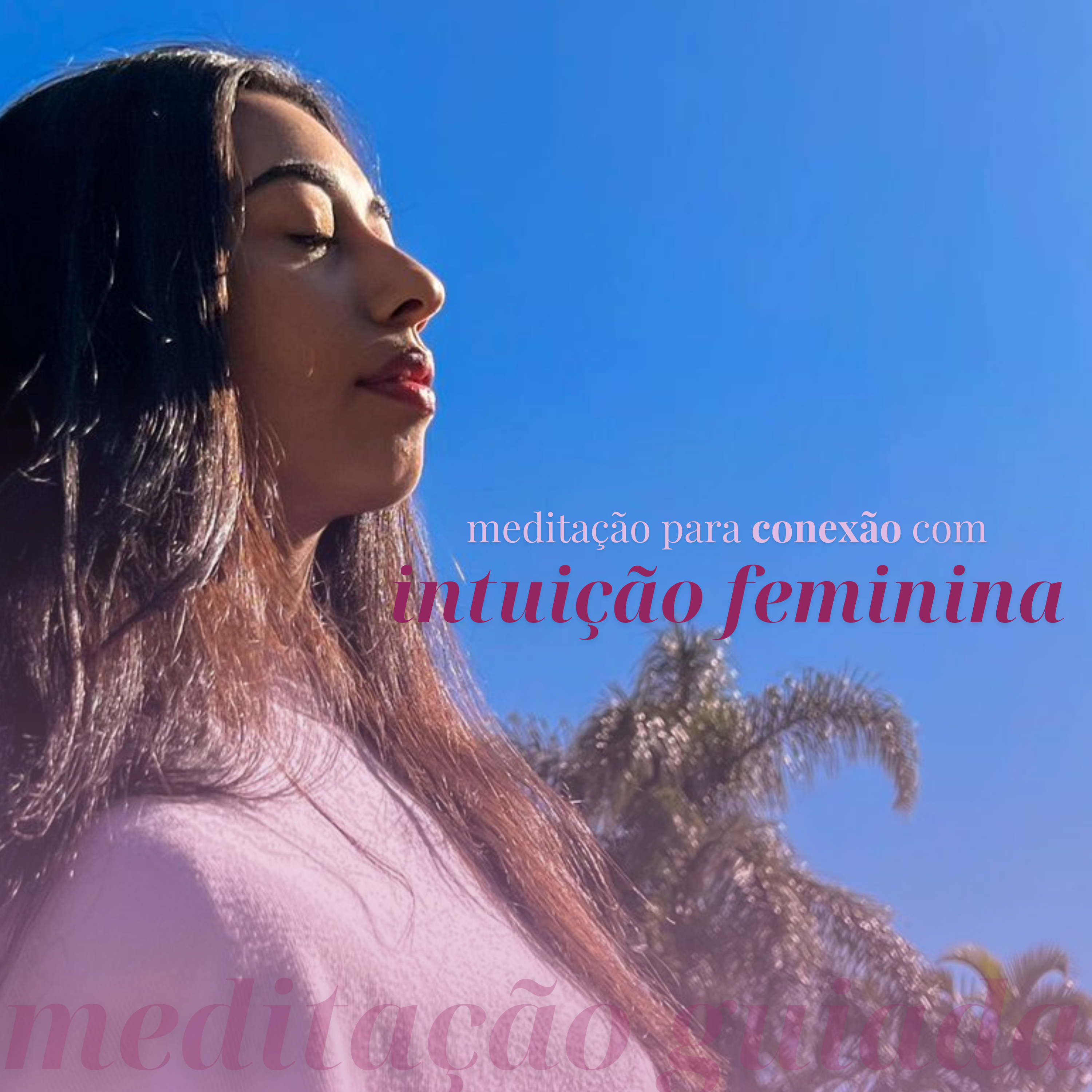 Meditação para fortalecer a intuição feminina: conecte-se com sua intuição e sabedoria interior episode artwork