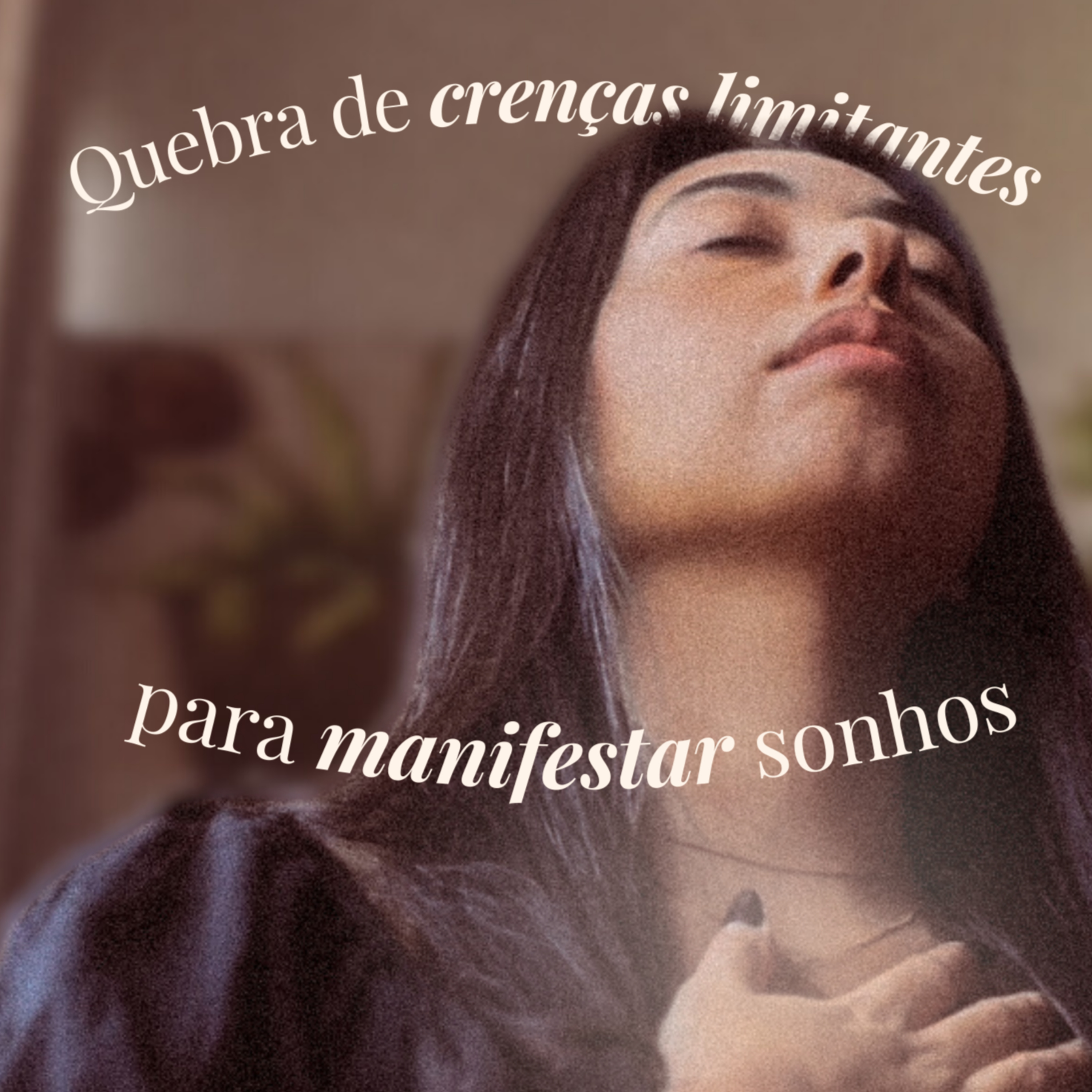 Meditação para MANIFESTAÇÃO de SONHOS | Quebra de crenças limitantes para realização de objetivos episode artwork