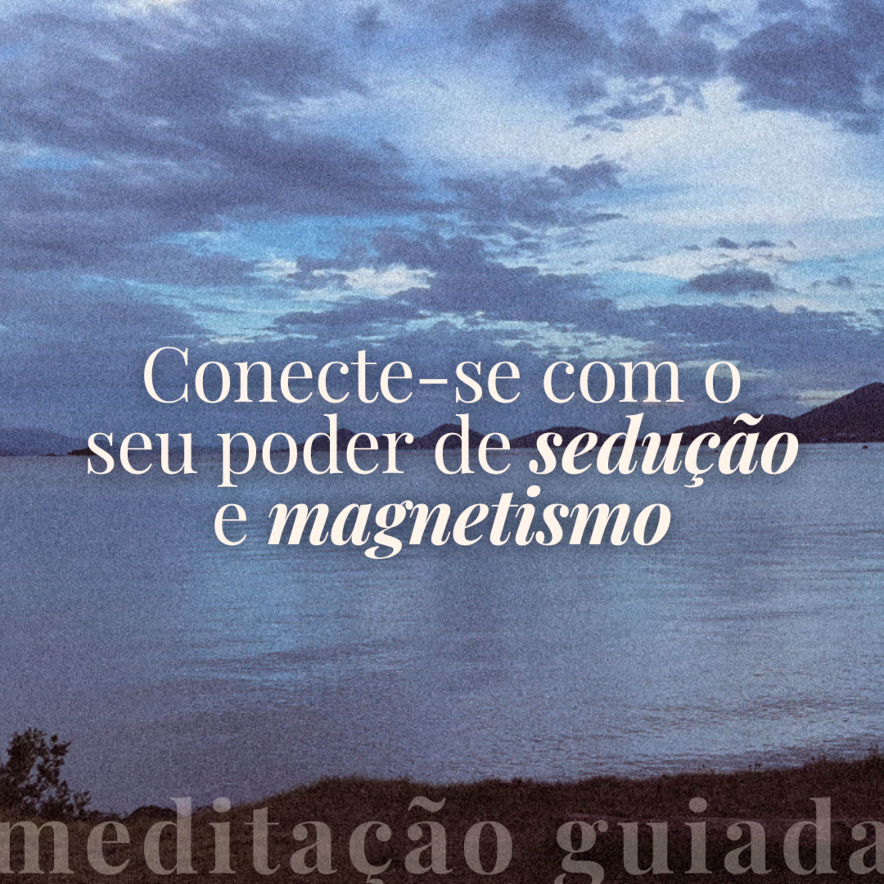 Meditação para se tornar mais SEDUTORA e MAGNÉTICA episode artwork