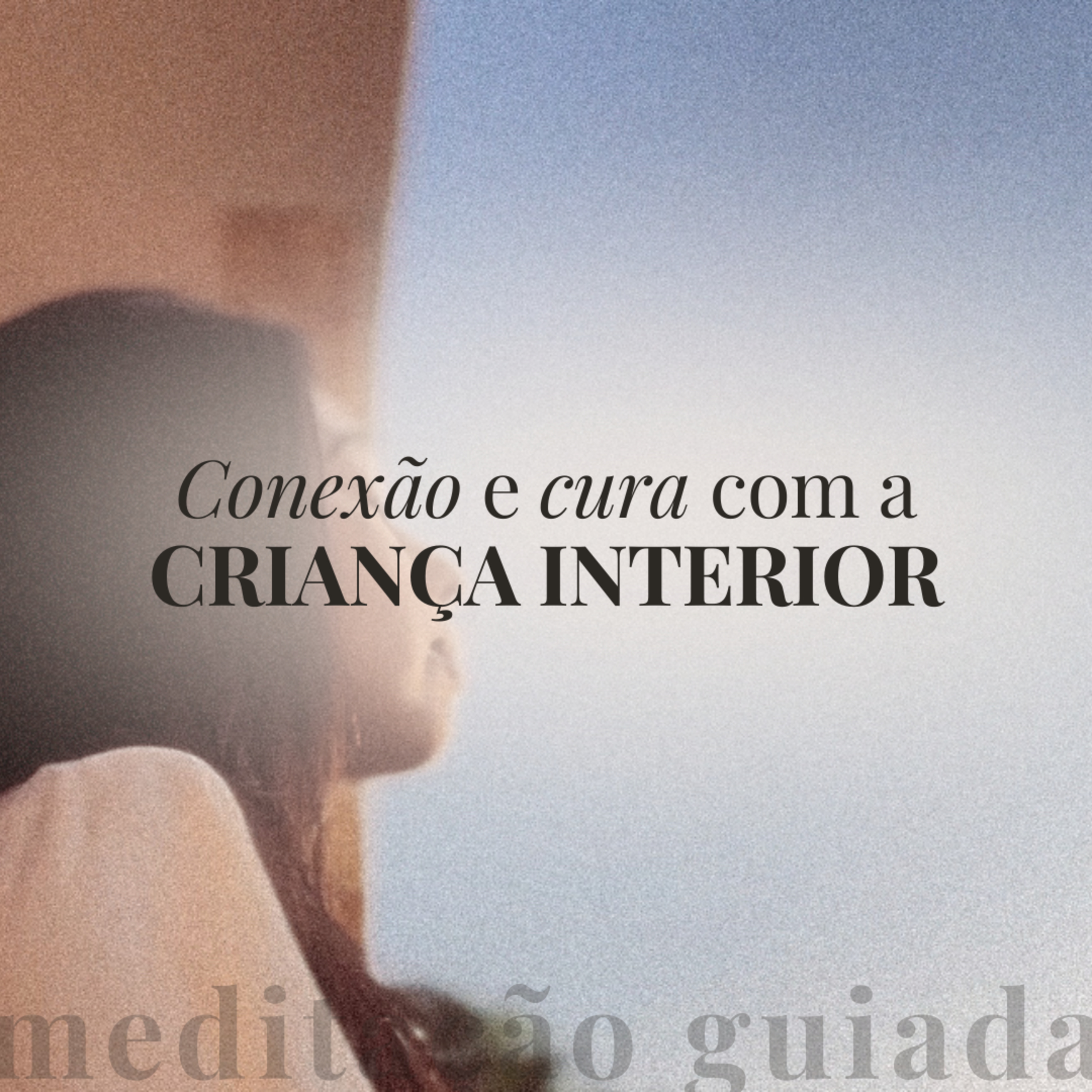 Meditação CRIANÇA INTERIOR episode artwork