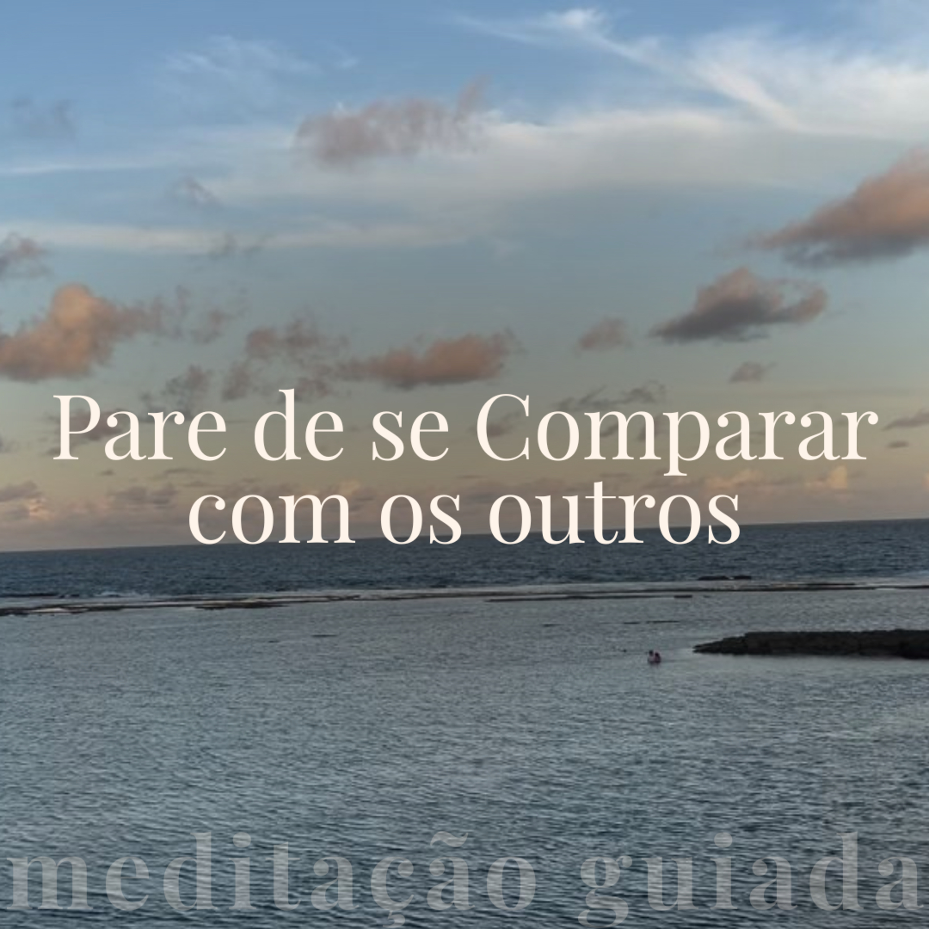 Pare de se Comparar: Meditação Guiada para Aumentar a Autoconfiança episode artwork