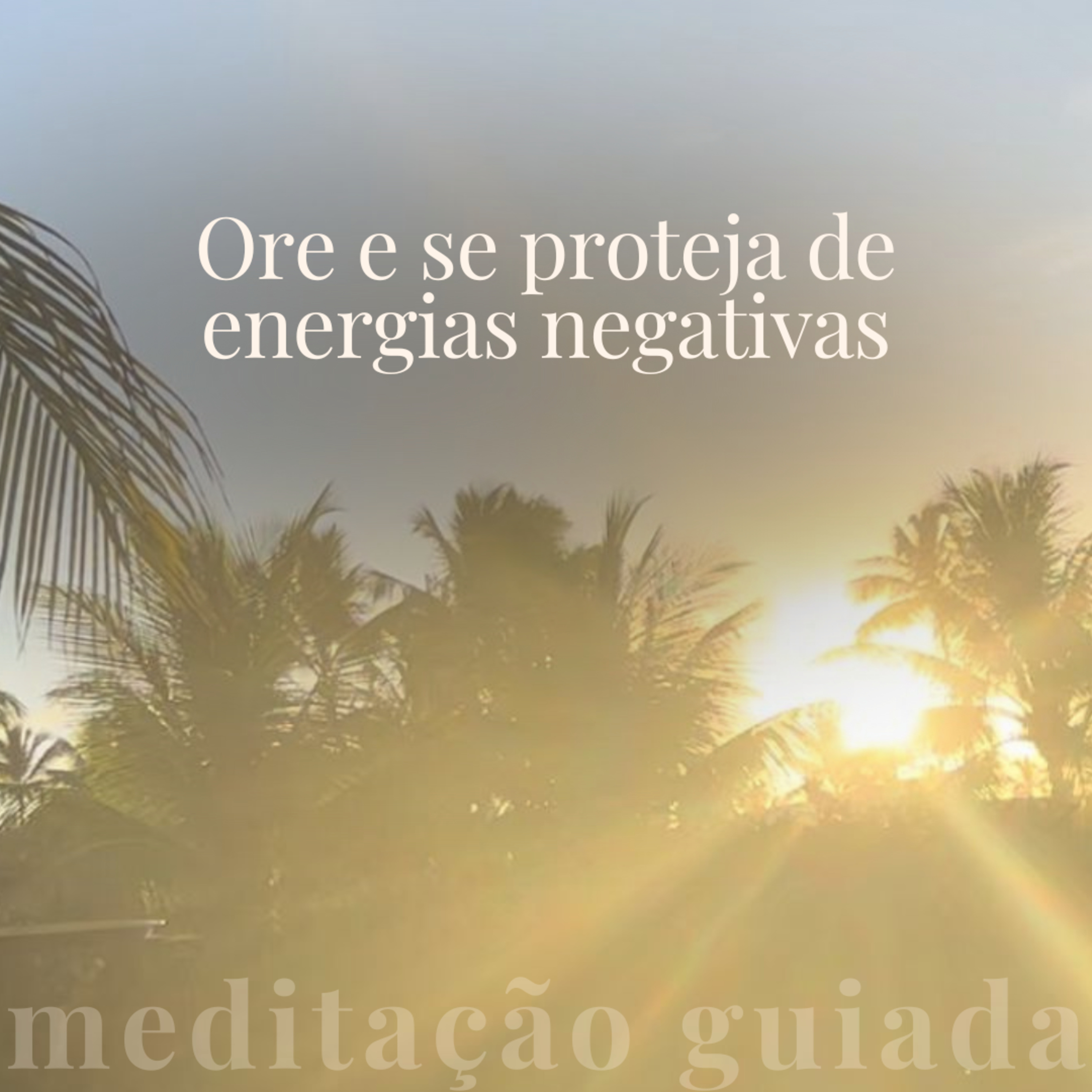 ORAÇÃO para PROTEÇÃO ESPIRITUAL | Ore e se proteja de energias negativas episode artwork