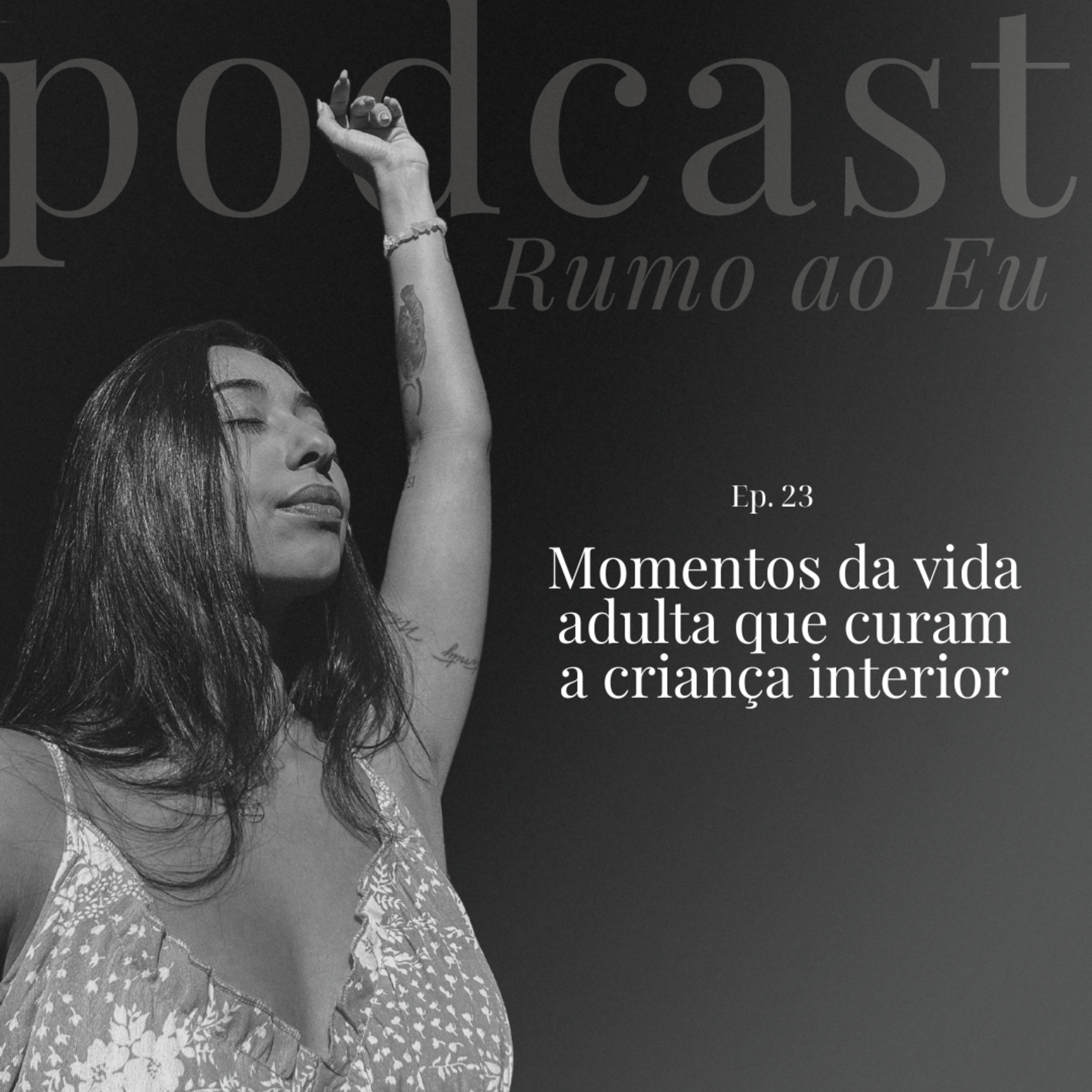 Momentos da vida adulta que curam a criança interior | Ep. 23 | Rumo ao EU episode artwork