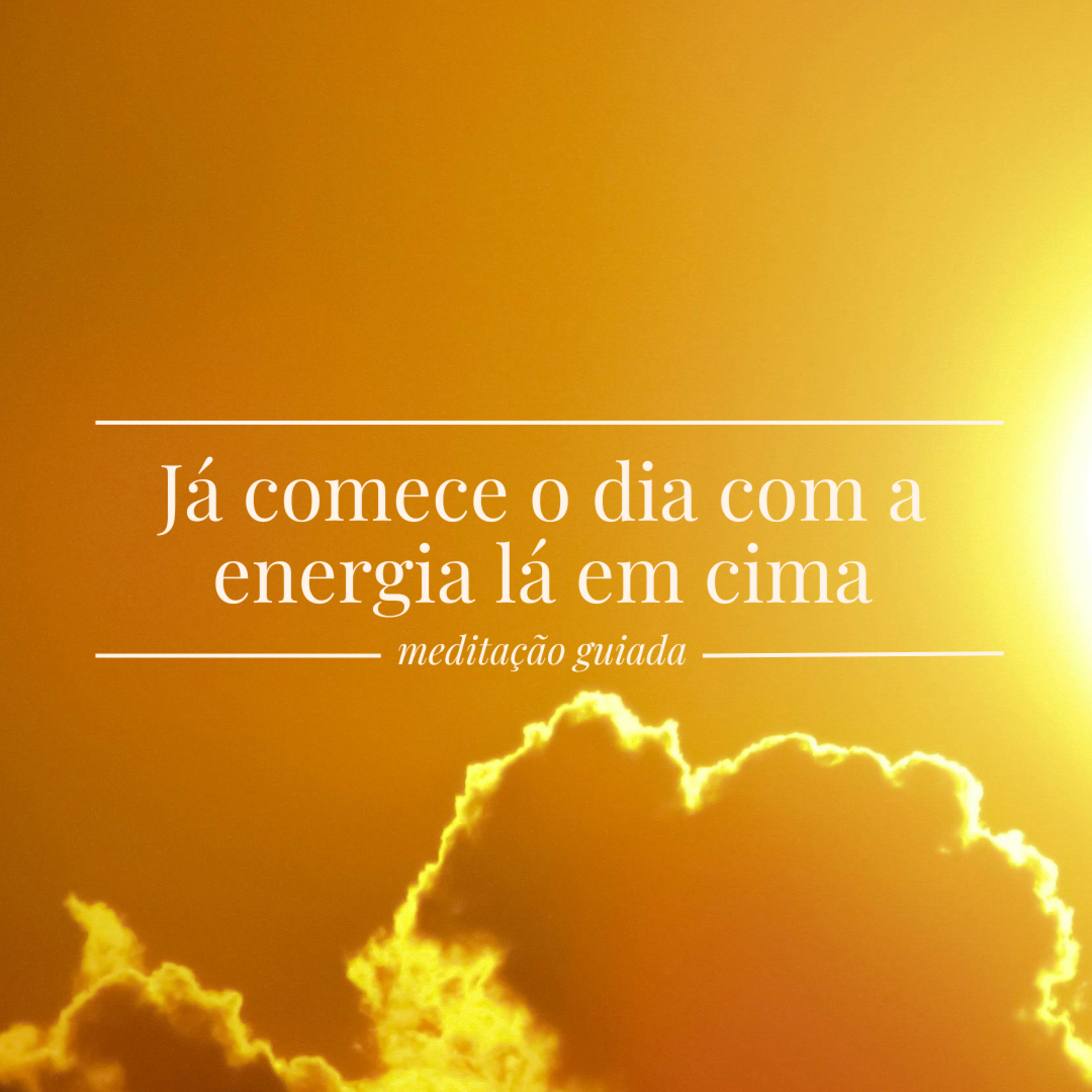 🌞 Meditação Guiada para Potencializar Sua Luz e Ter um Dia Positivo ✨ episode artwork