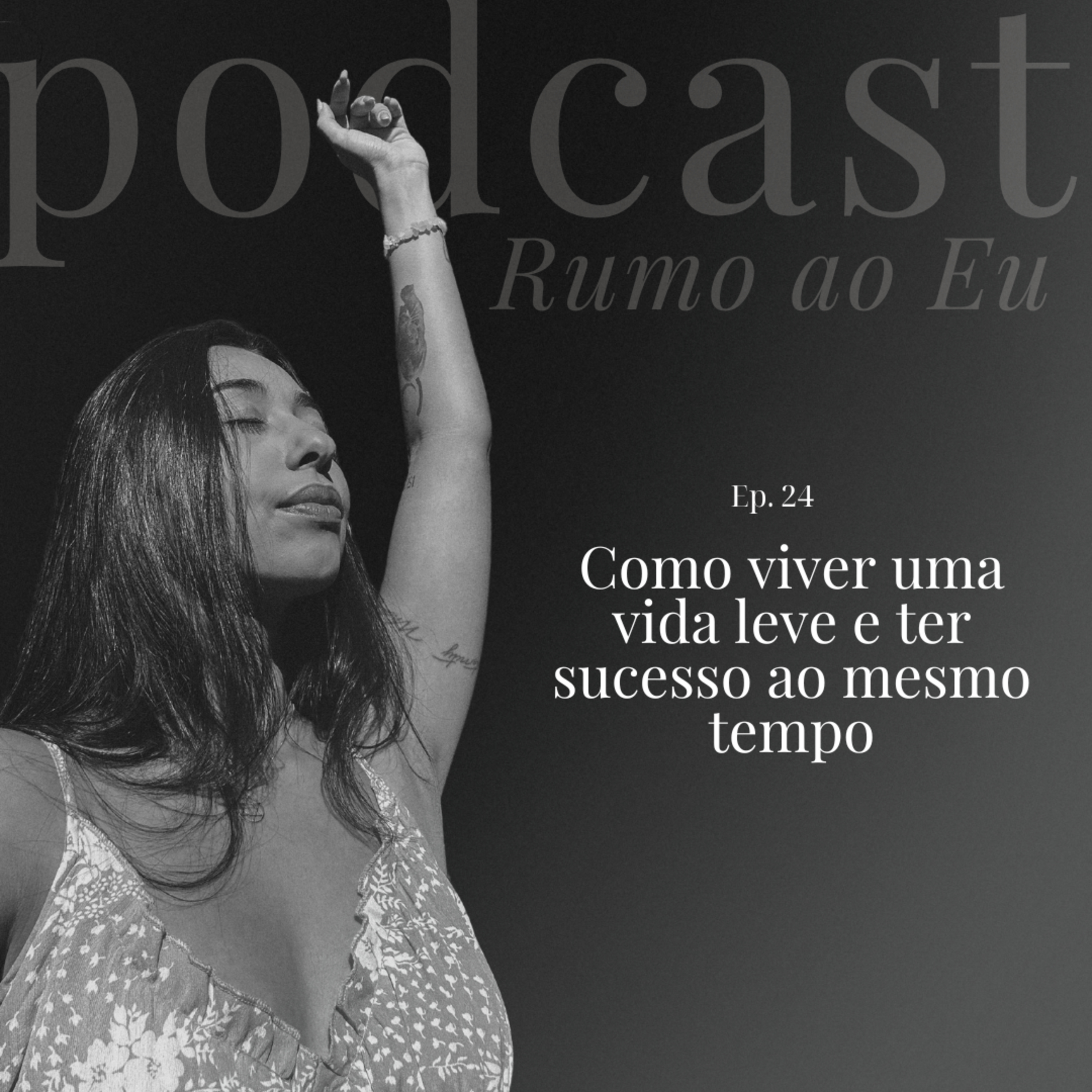 Como viver uma vida leve e ter sucesso ao mesmo tempo | Ep. 25 | Rumo ao EU episode artwork