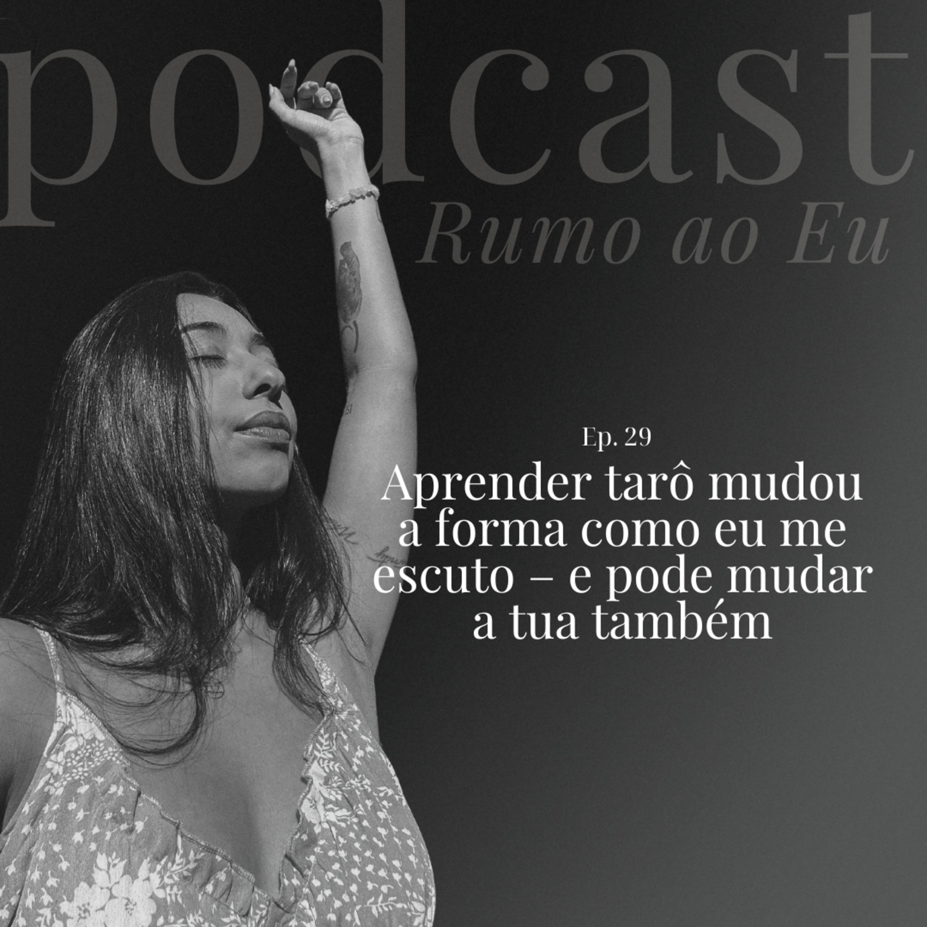 Aprender tarô mudou a forma como eu me escuto – e pode mudar a tua também | Ep. 29 | Rumo ao eu episode artwork