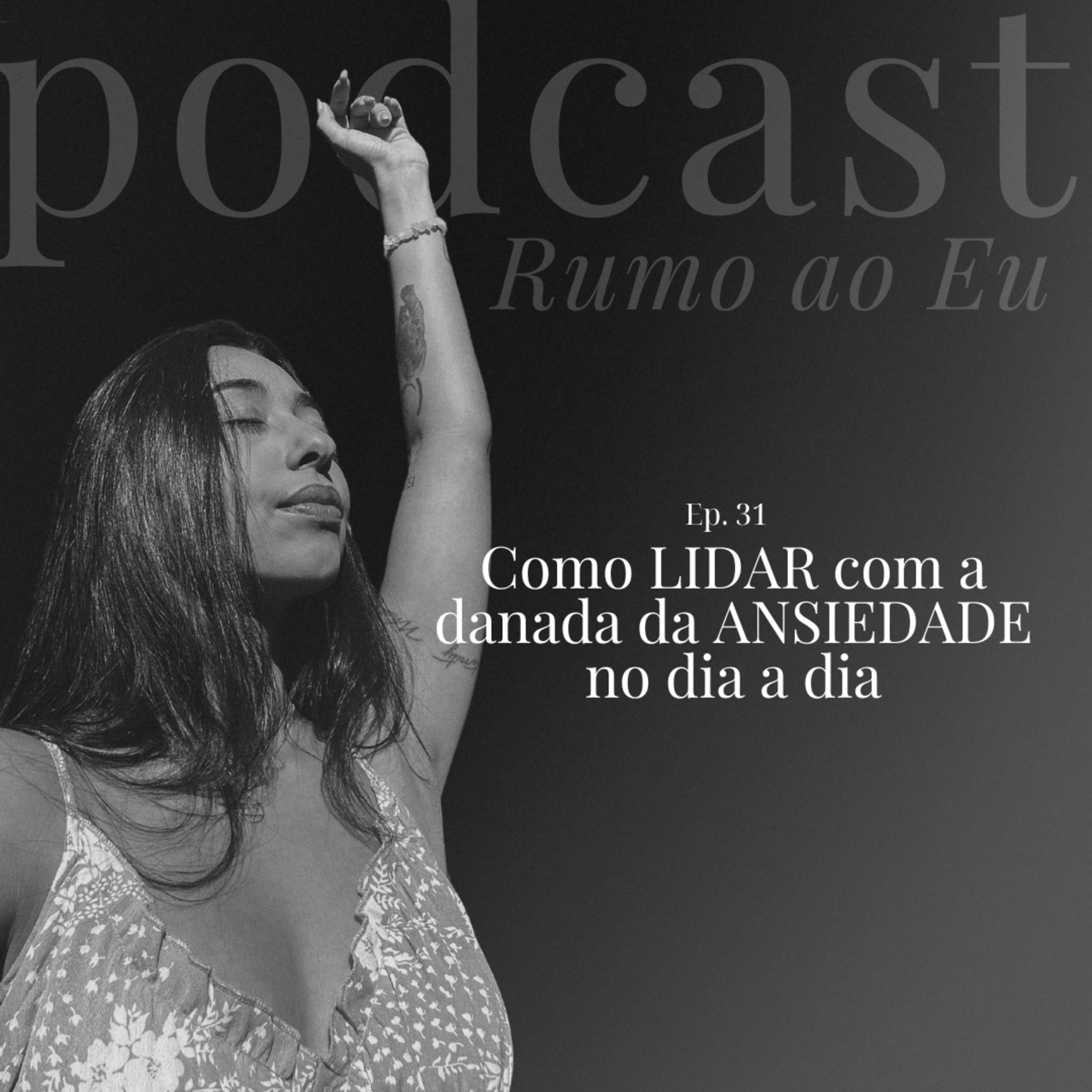 Como LIDAR com a danada da ANSIEDADE no dia a dia | Ep. 30 | Rumo ao eu episode artwork