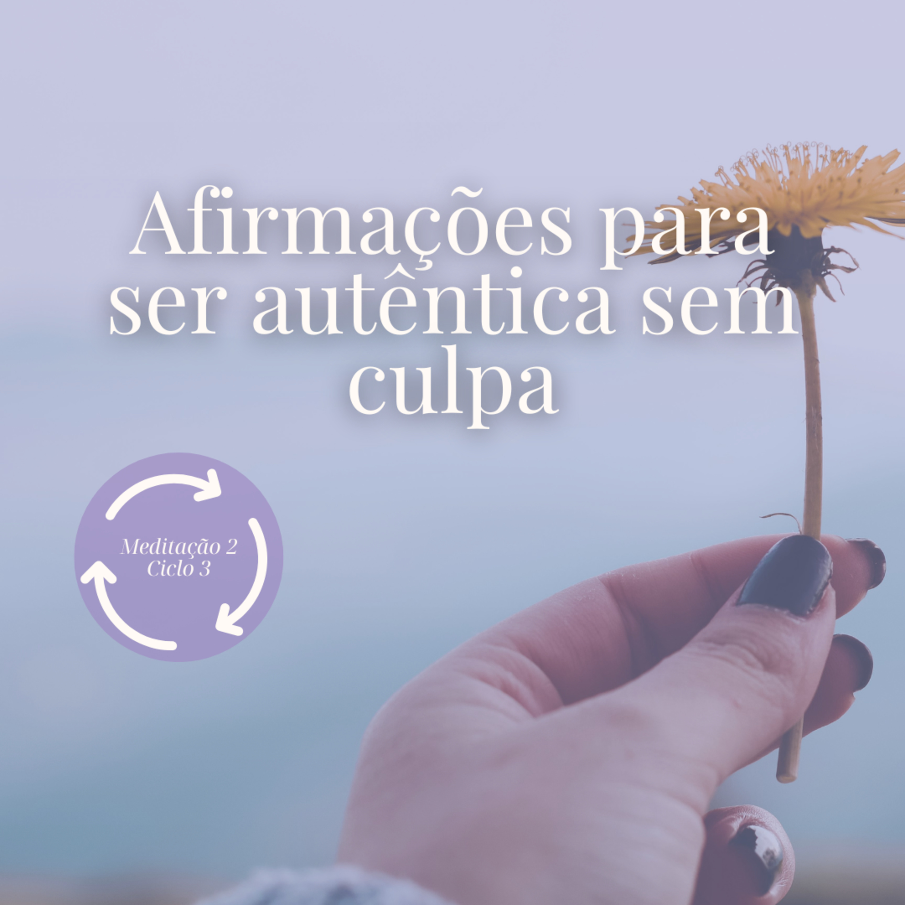 Afirmações Poderosas para Viver sua Verdade ✨ | Autenticidade sem Culpa episode artwork