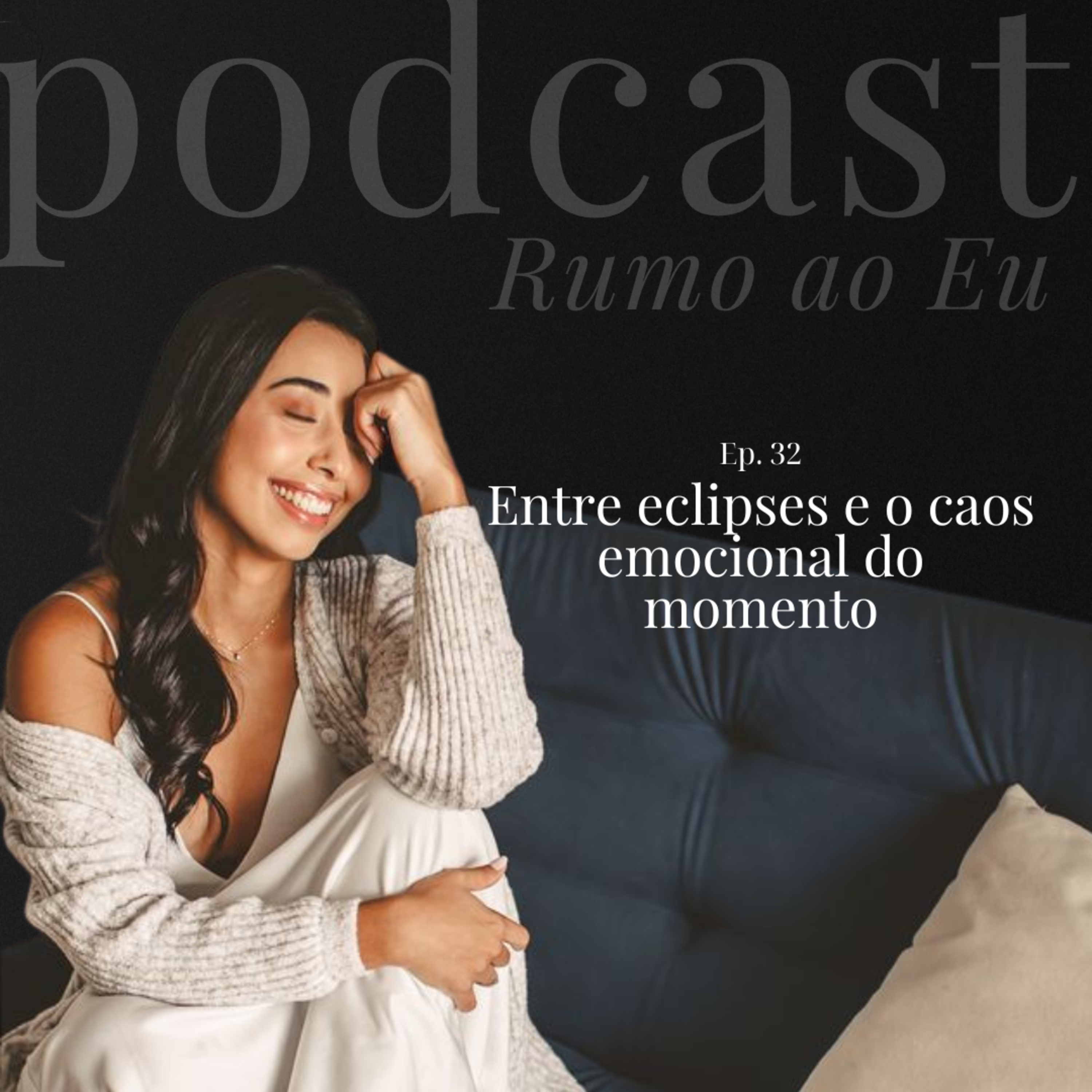 Como lidar com os eclipses e o caos emocional do momento | Ep. 32 | Rumo ao eu episode artwork