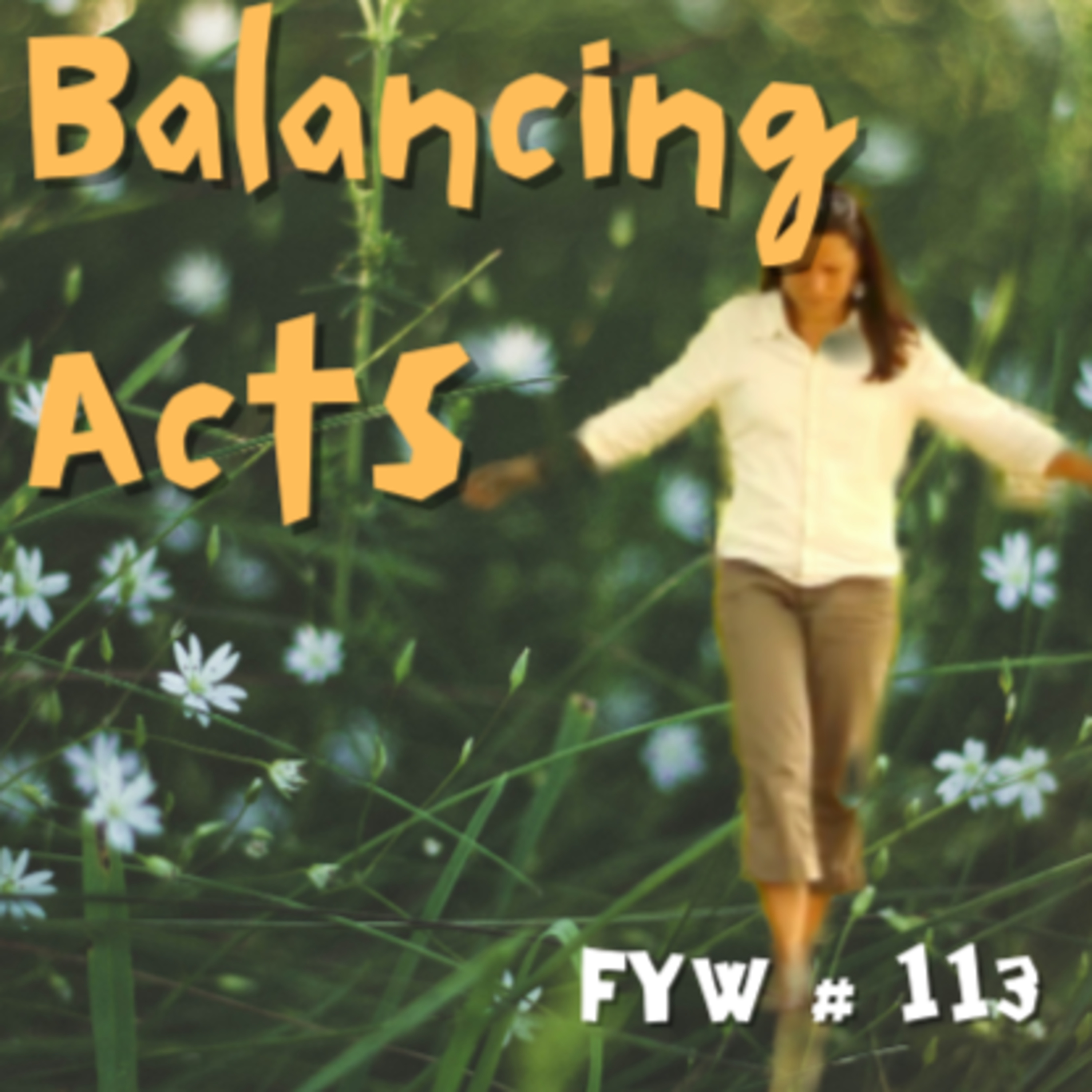 FYW #113: Balancing Acts