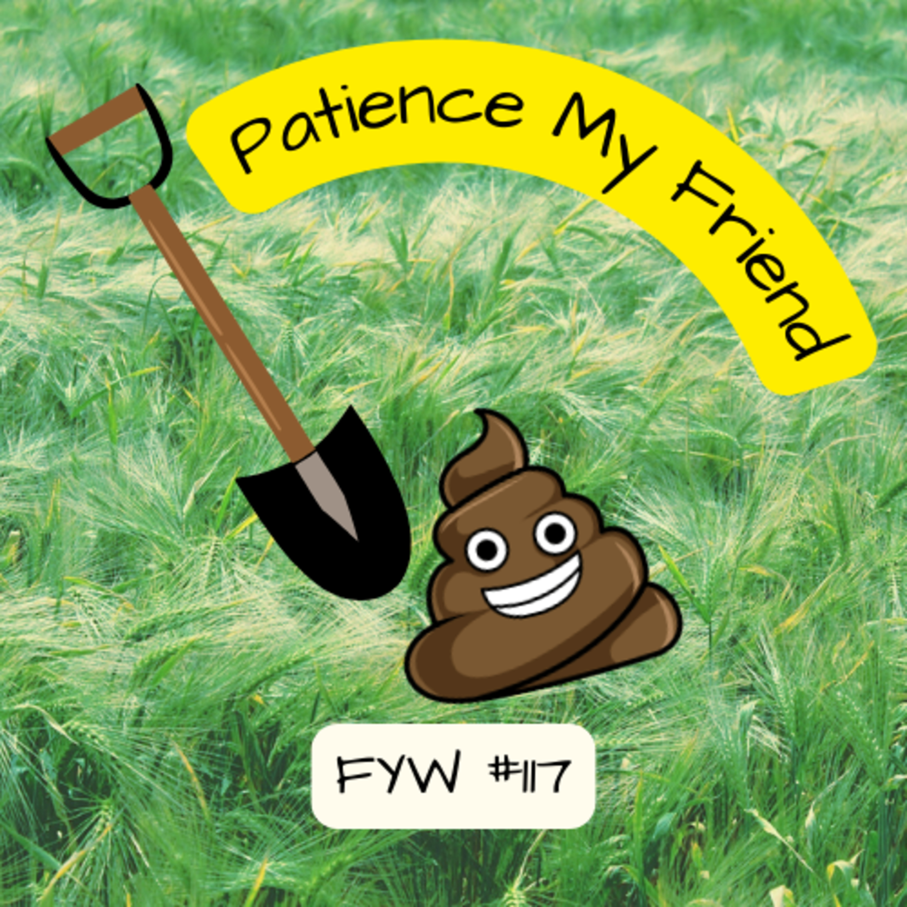 FYW #117: Patience, My Friend