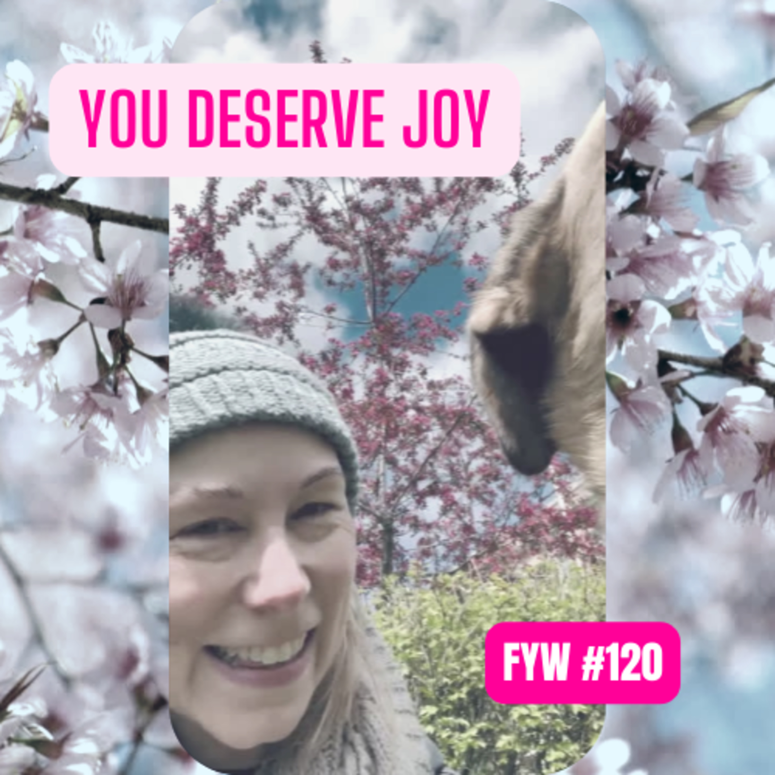 FYW #120: You Deserve Joy