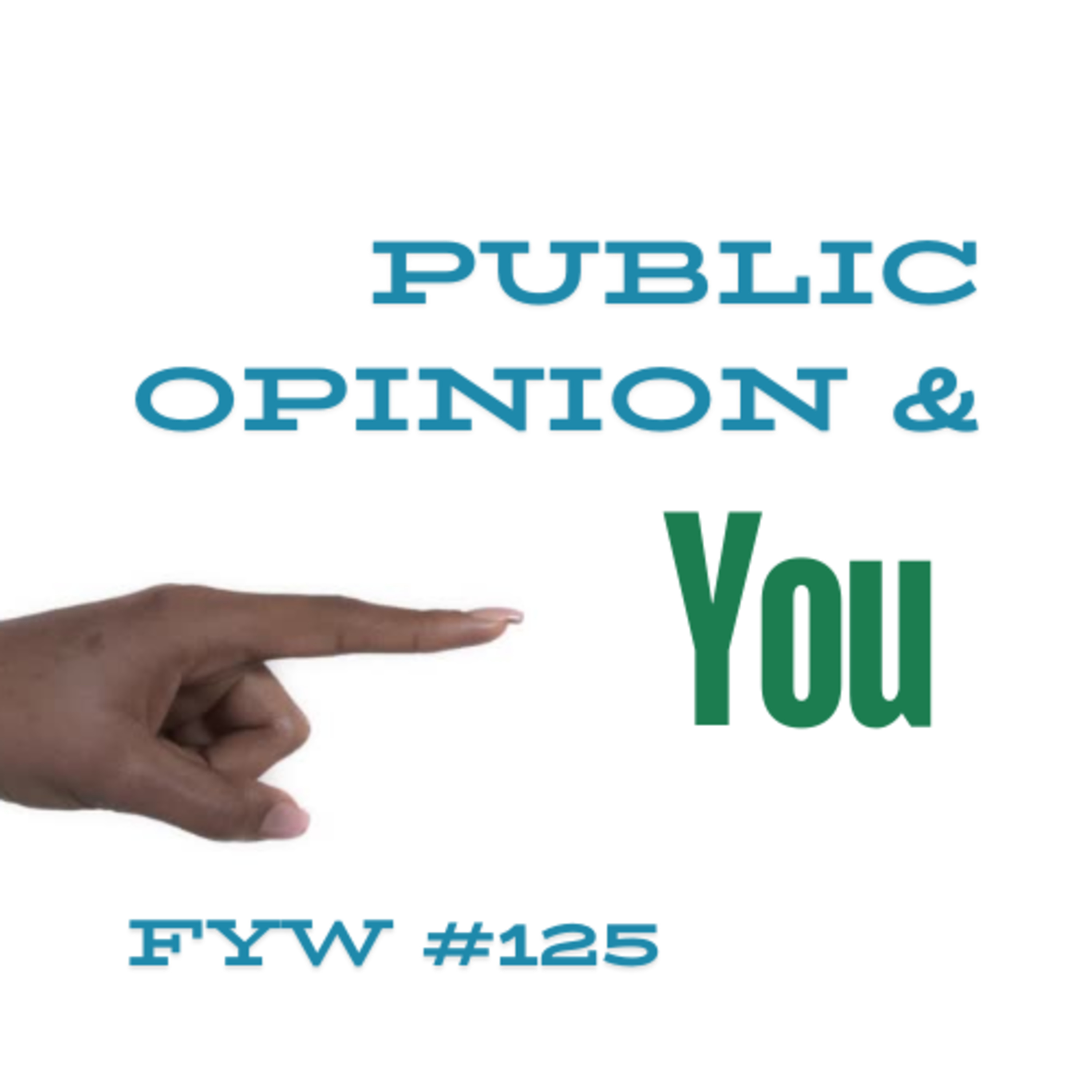 FYW #125: Public Opinion & You