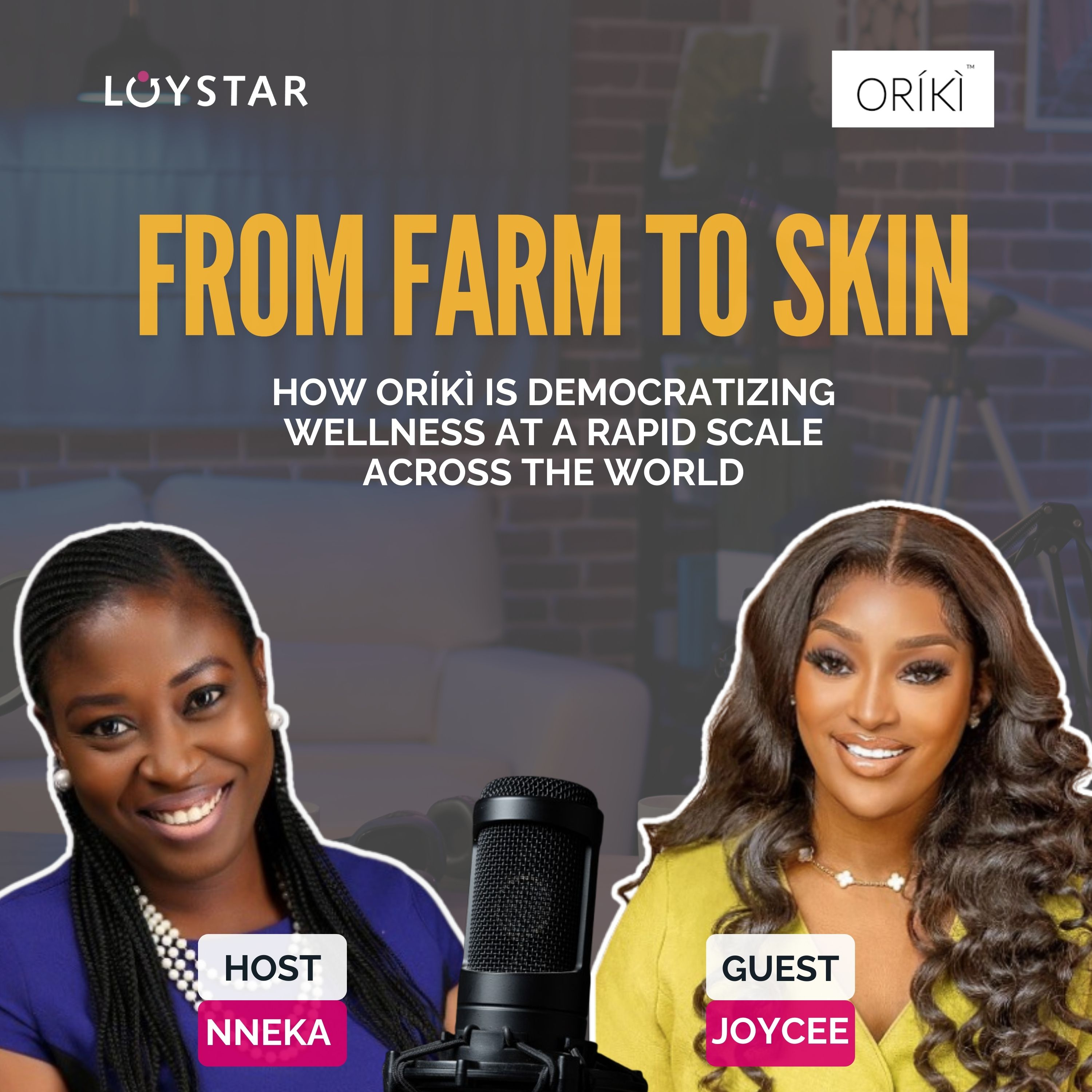 Ep 4: From Farm to Skin - How ORÍKÌ is Democratizing Wellness at a Rapid Scale Across the World