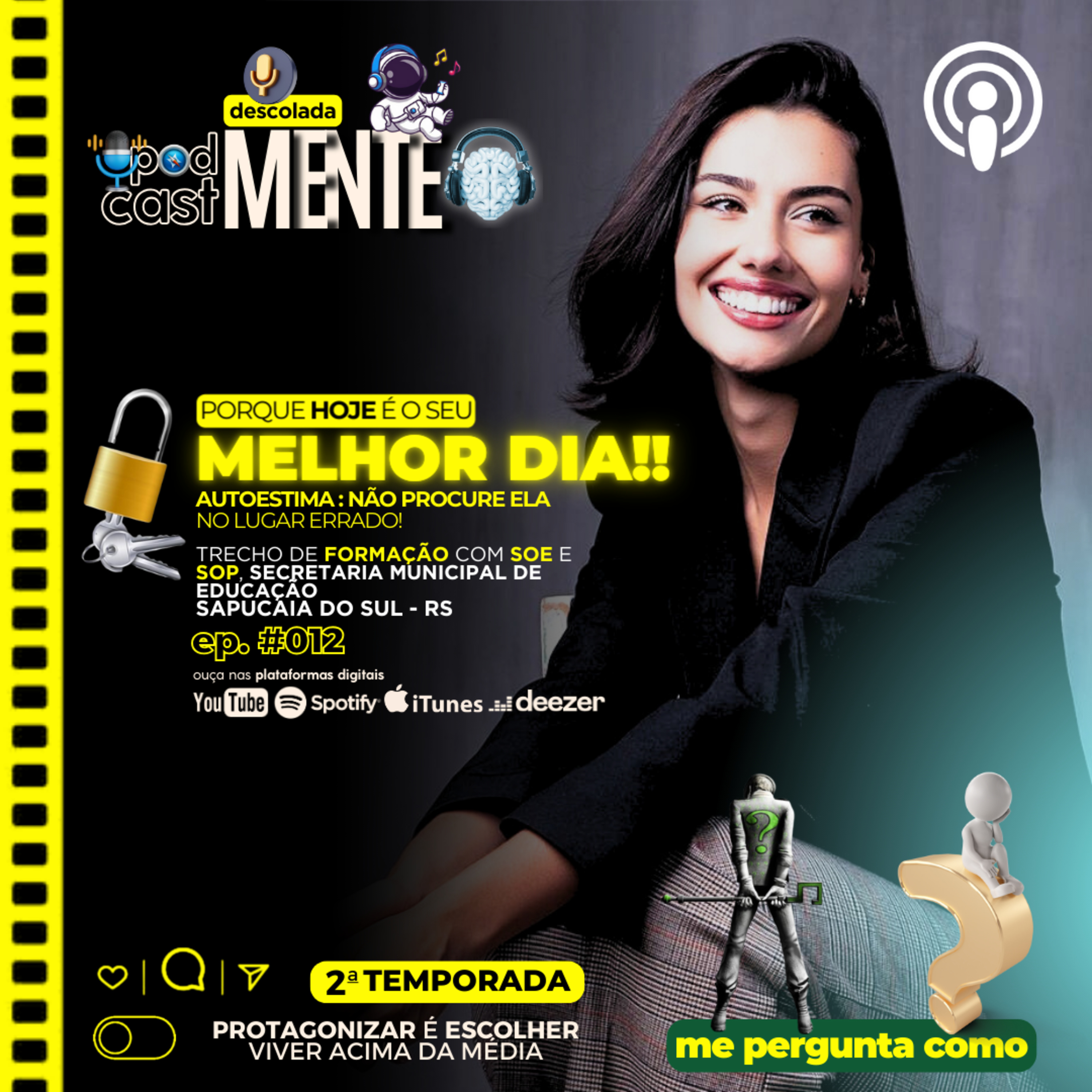 PORQUE "HOJE" É O SEU MELHOR DIA! ep. 012 [Série ME PERGUNTA COMO]