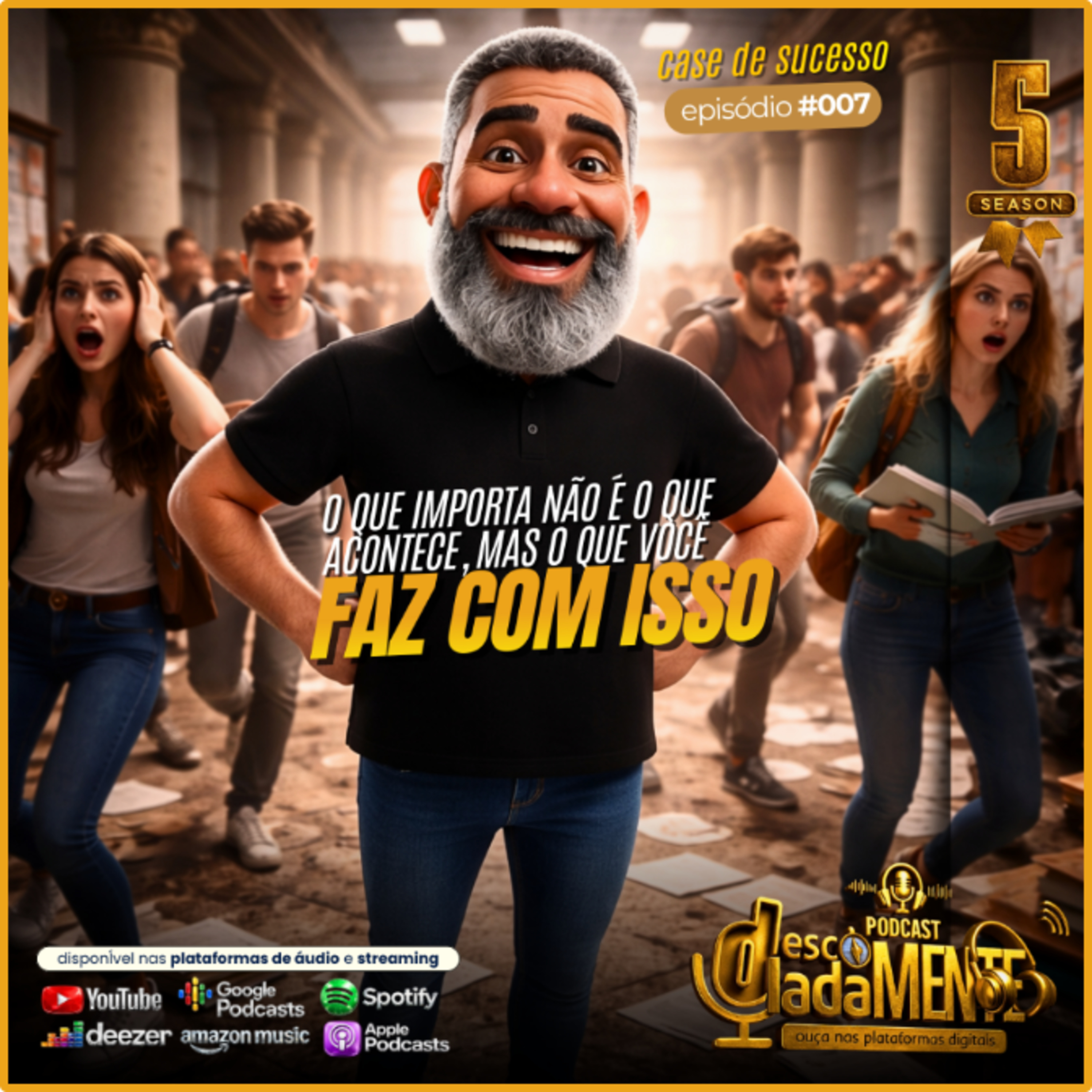 O QUE IMPORTA É O QUE EU FAÇO COM O QUE A VIDA ME APRESENTA! ep. 007 [Série CASES DE SUCESSO]