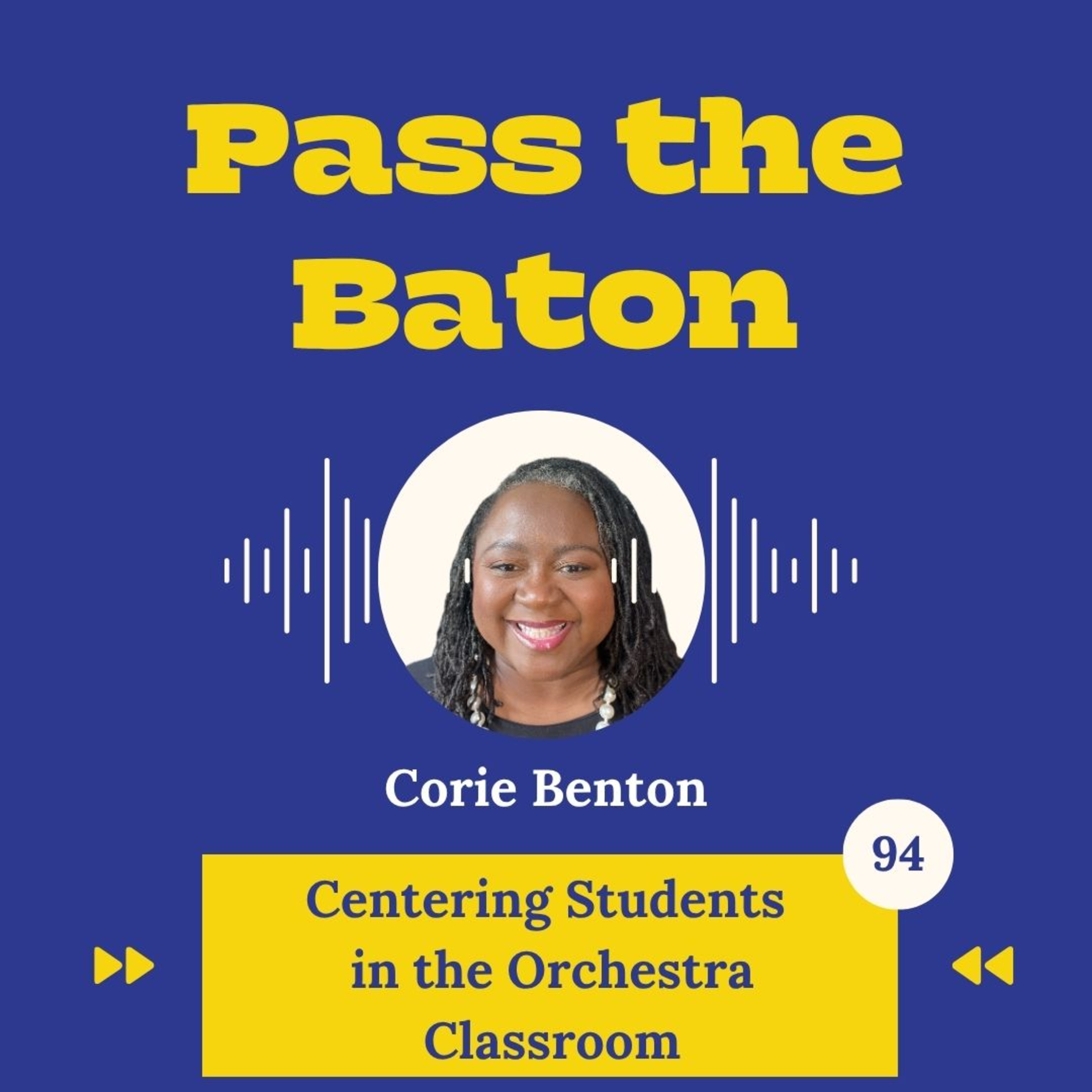 94 - Centering Students in the Orchestra Classroom, featuring Corie Benton