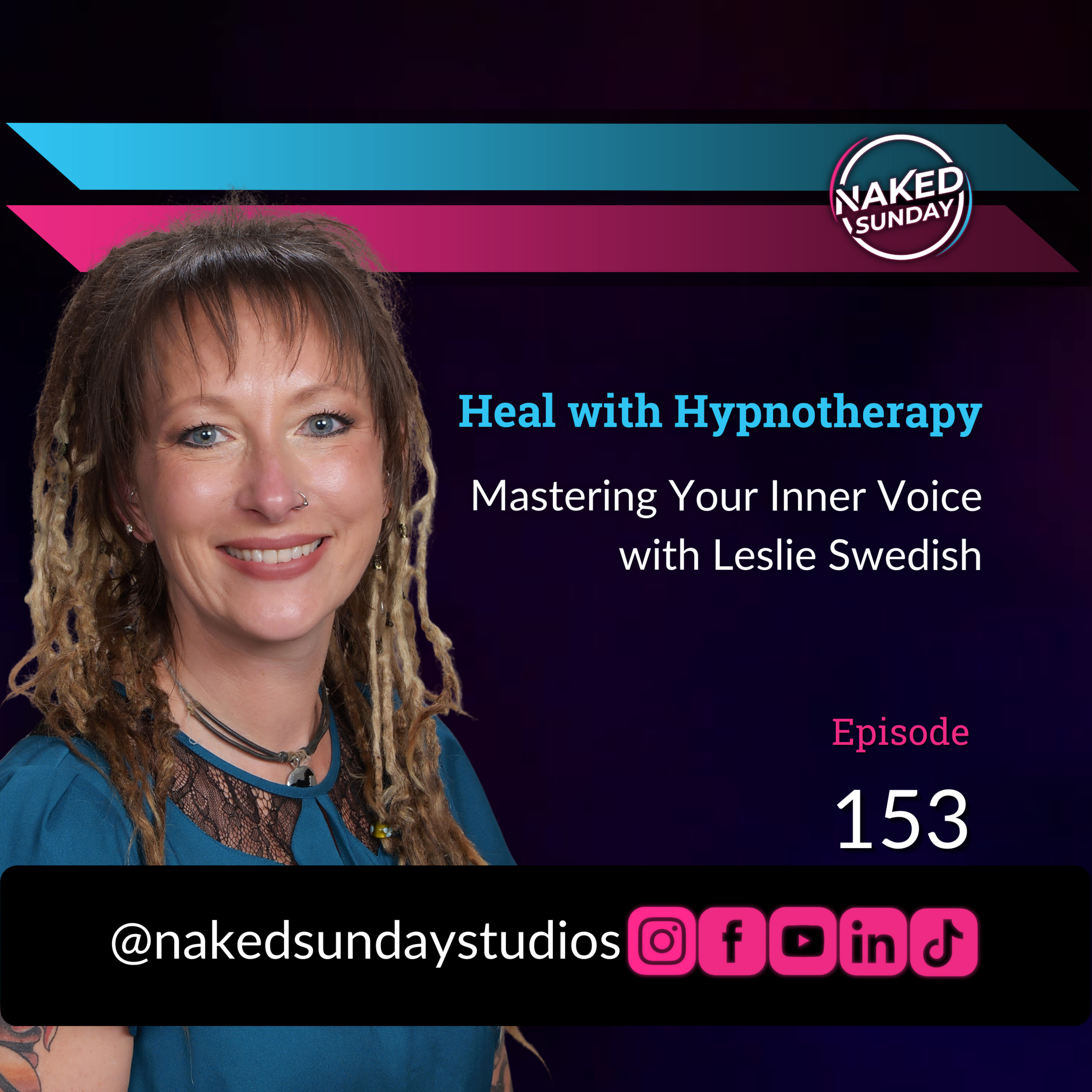 Episode 153 - Healing with Hypnotherapy: Mastering Your Inner Voice with Leslie Swedish | Naked Sunday Podcast episode artwork