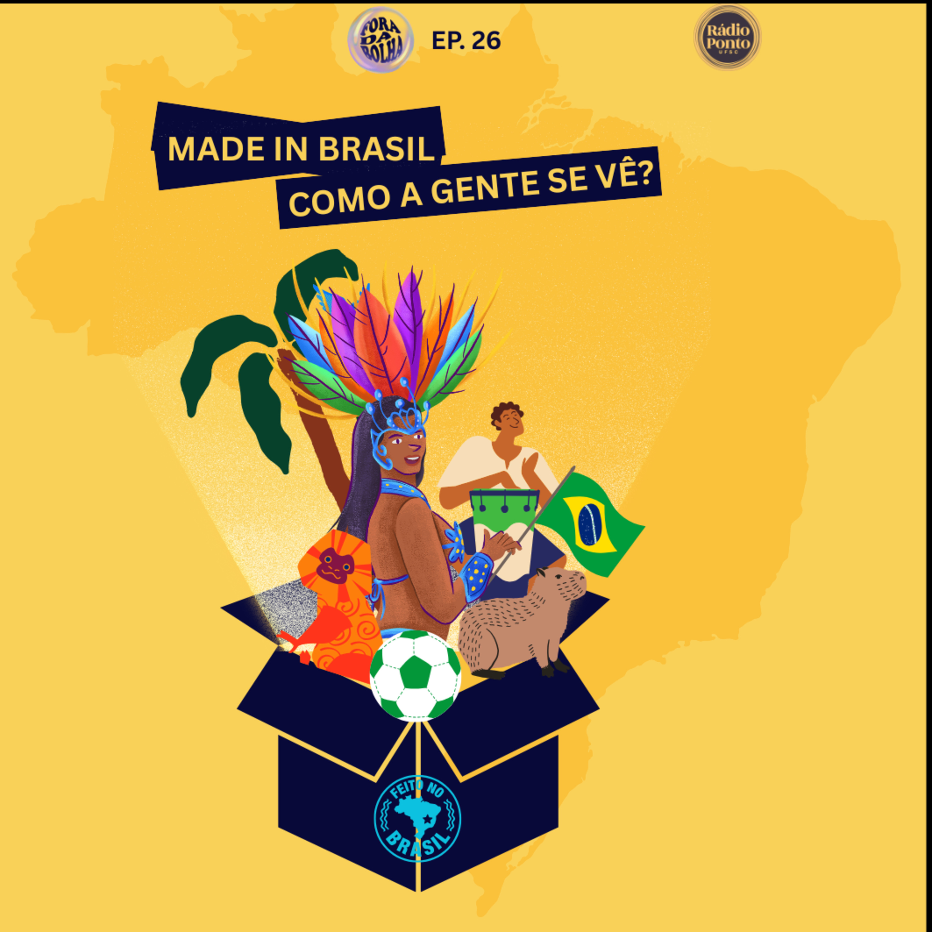 Fora da Bolha - Made in Brasil, como a gente se vê?