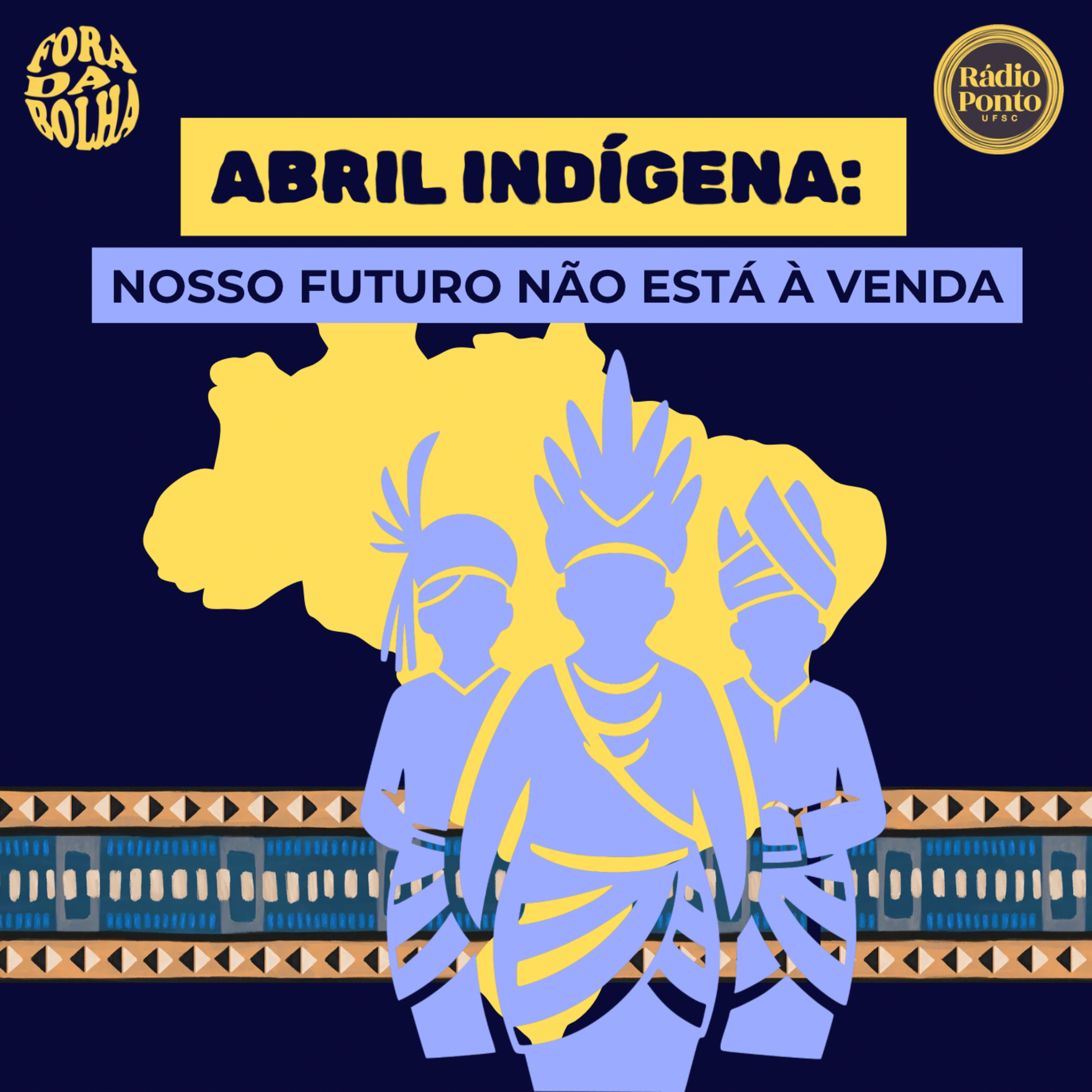 Abril Indígena: nosso futuro não está à venda