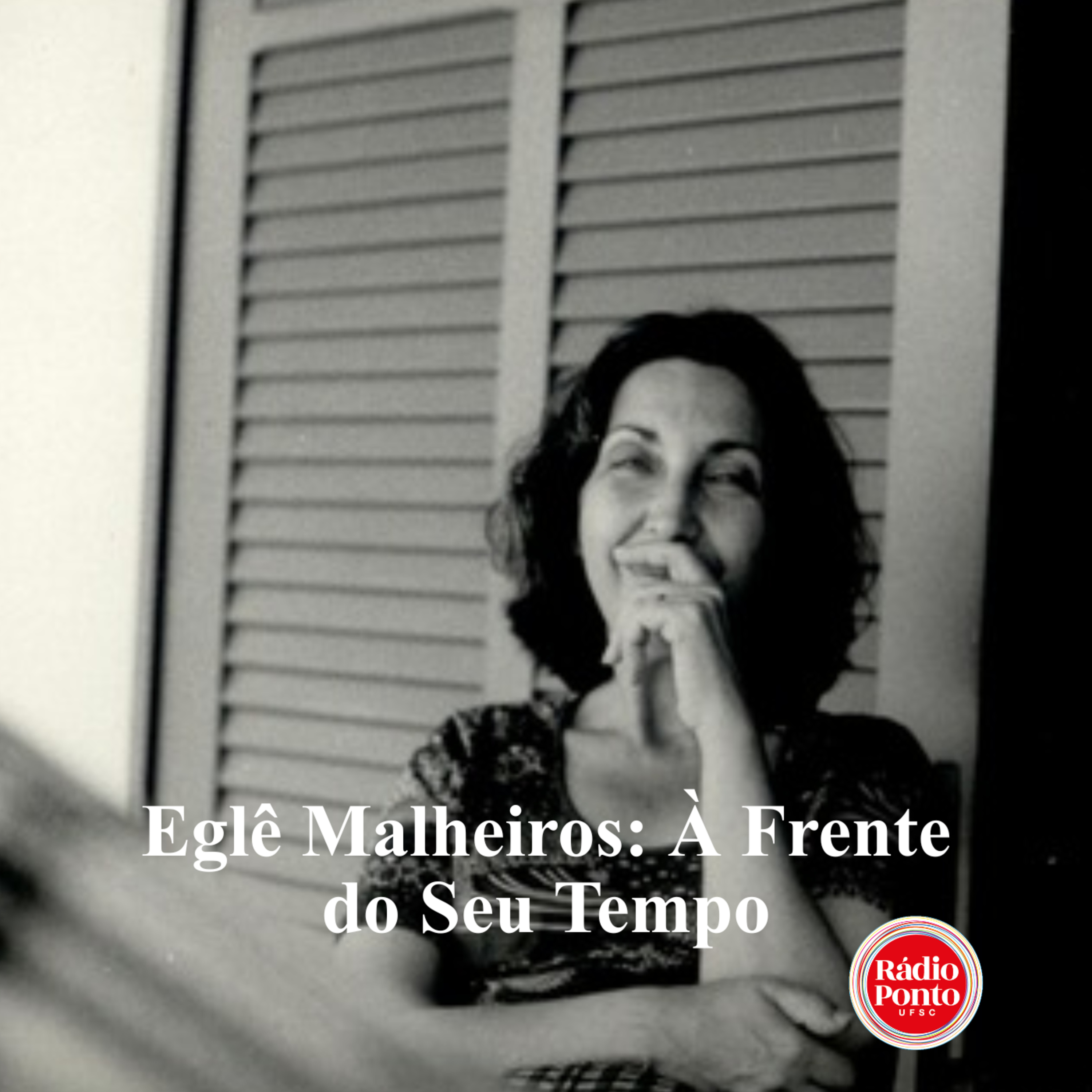Temático 26.1 - Eglê Malheiros: À Frente do Seu Tempo episode artwork