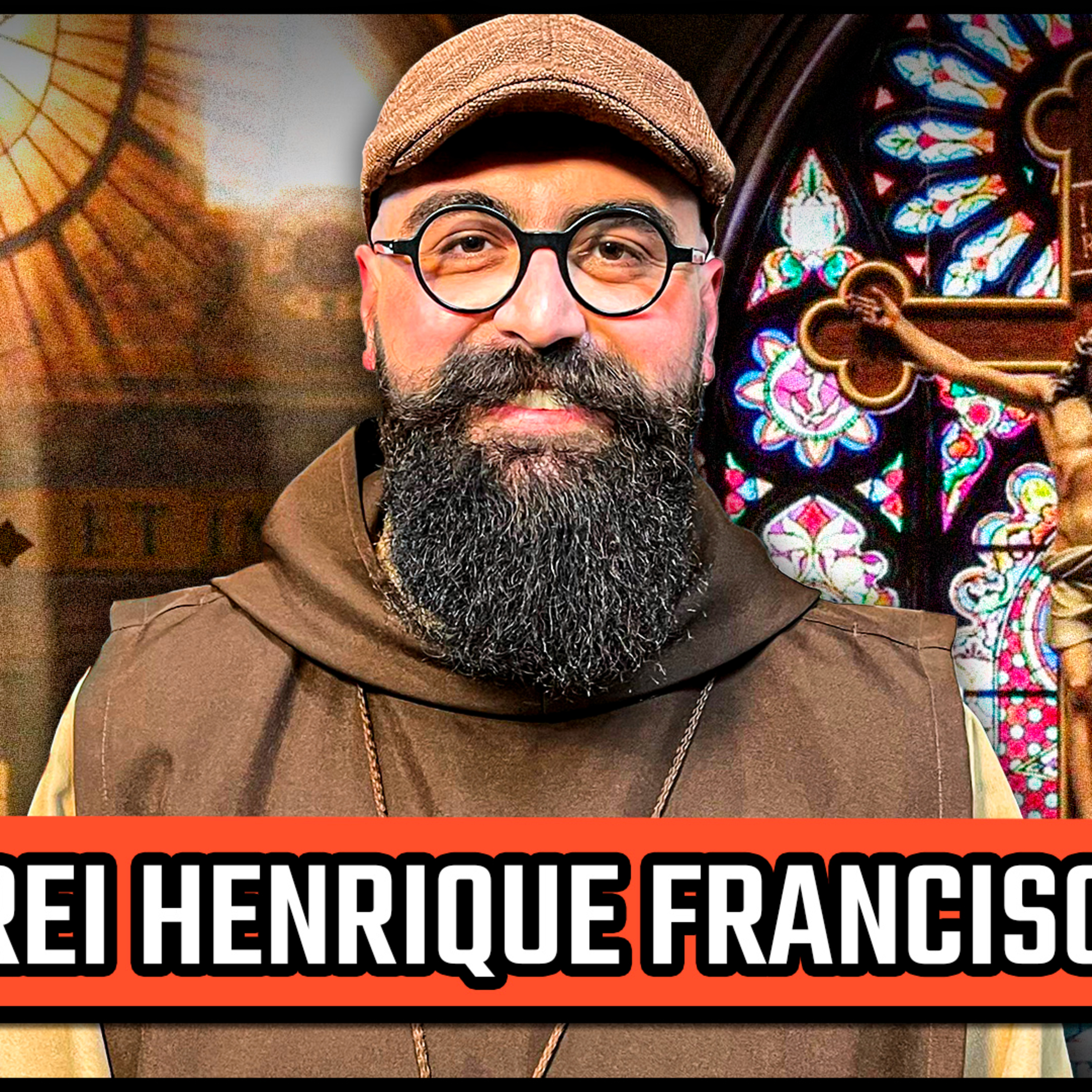 FREI HENRIQUE FRANCISCO - REFLEXÕES SOBRE DEUS -PODCAST 3 IRMÃOS #691 episode artwork