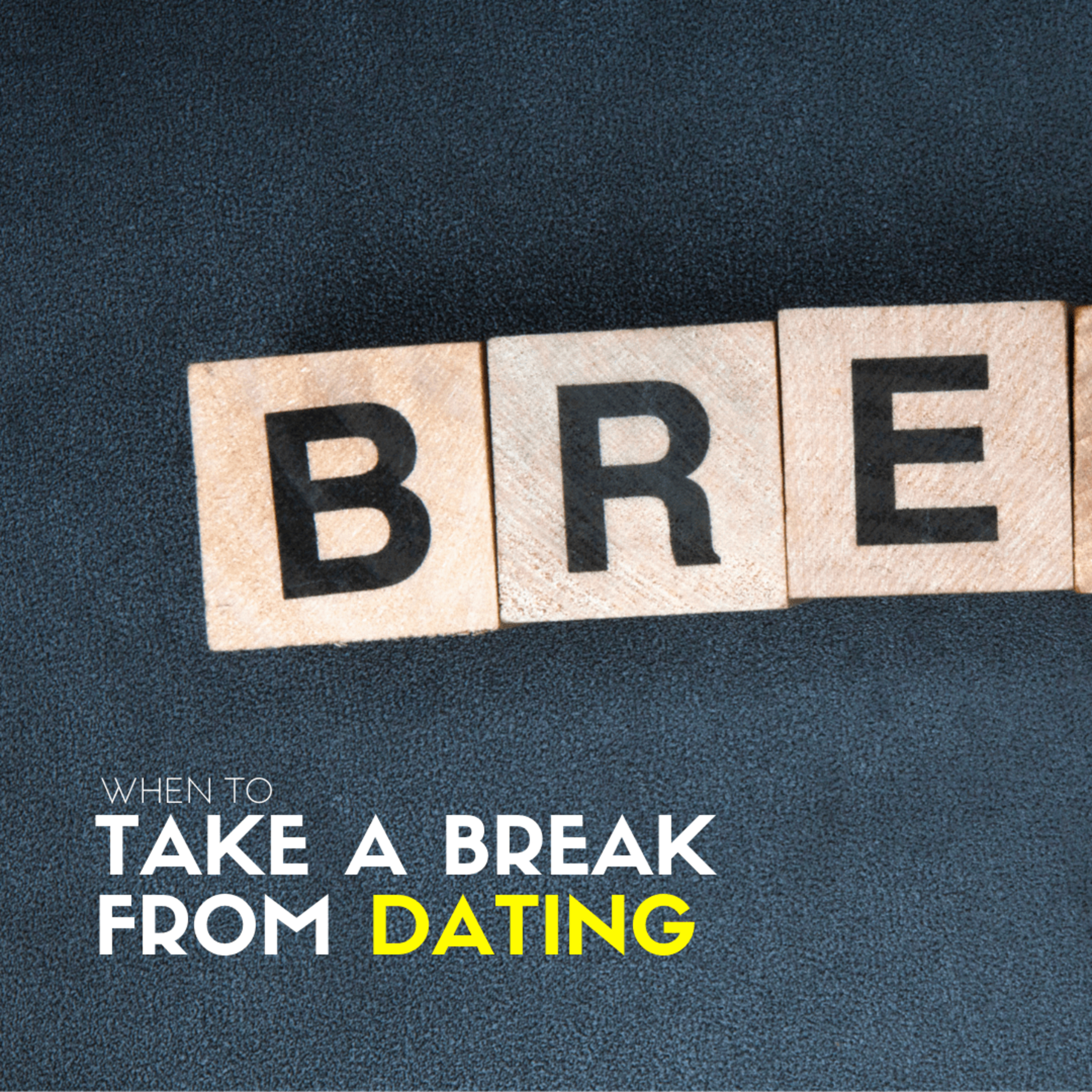 When to take a BREAK from DATING episode artwork