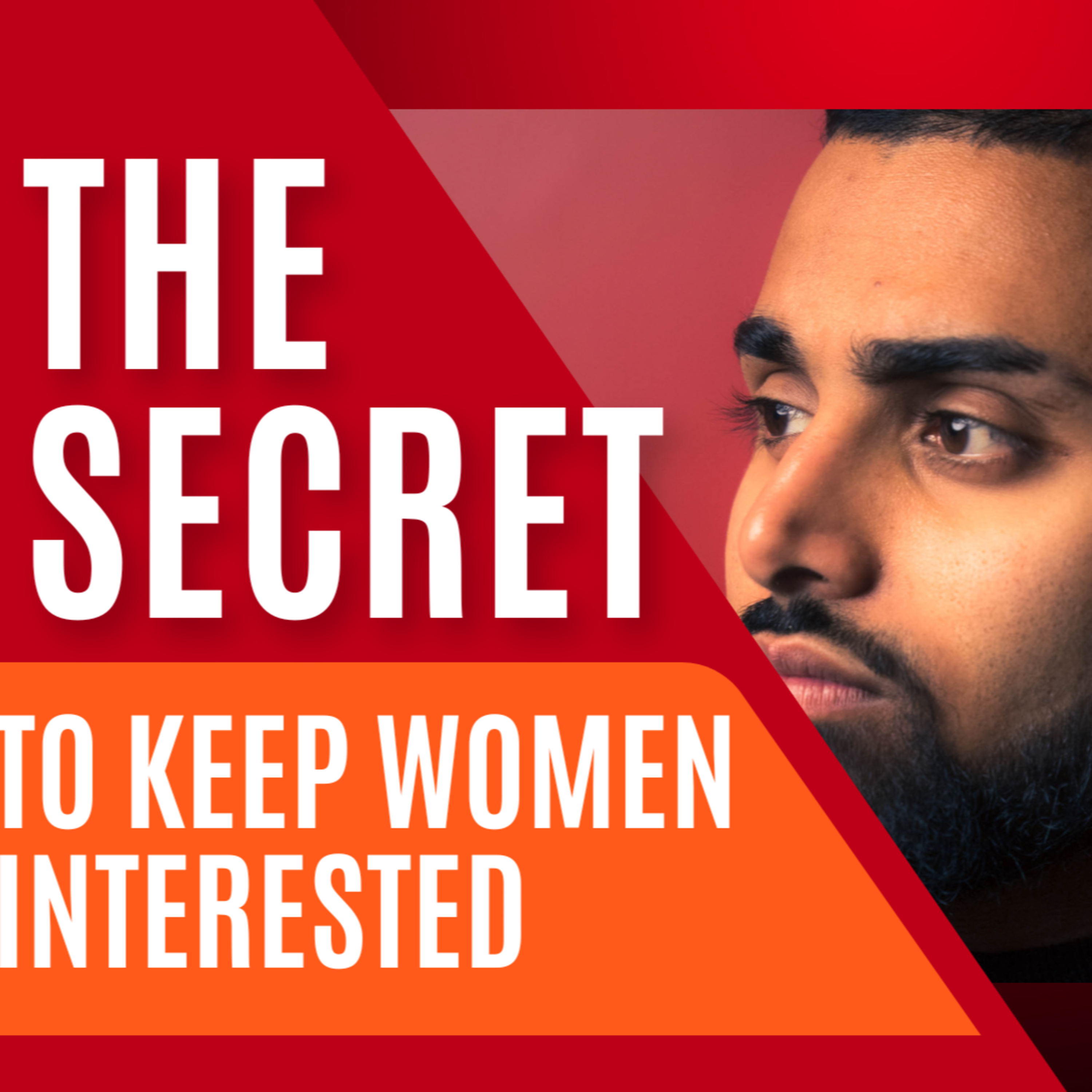 How to Keep Women Interested: Here are the 3 Key Secrets! episode artwork