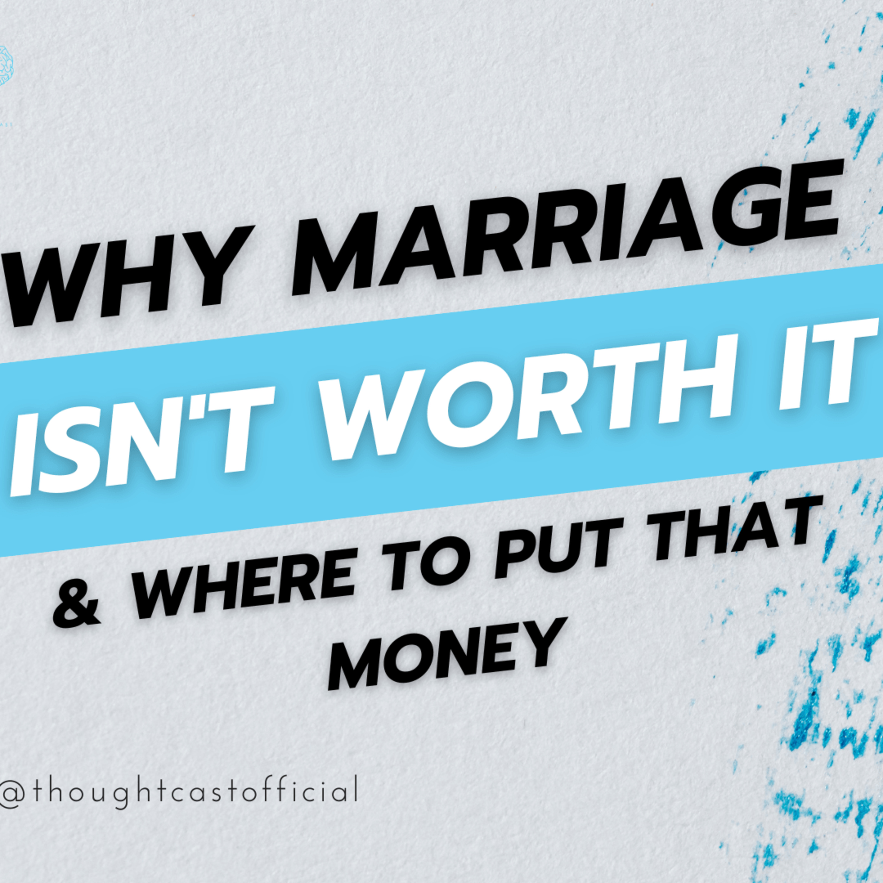 This is Why Marriage ISN'T WORTH IT & Where you Should be Putting that Money episode artwork