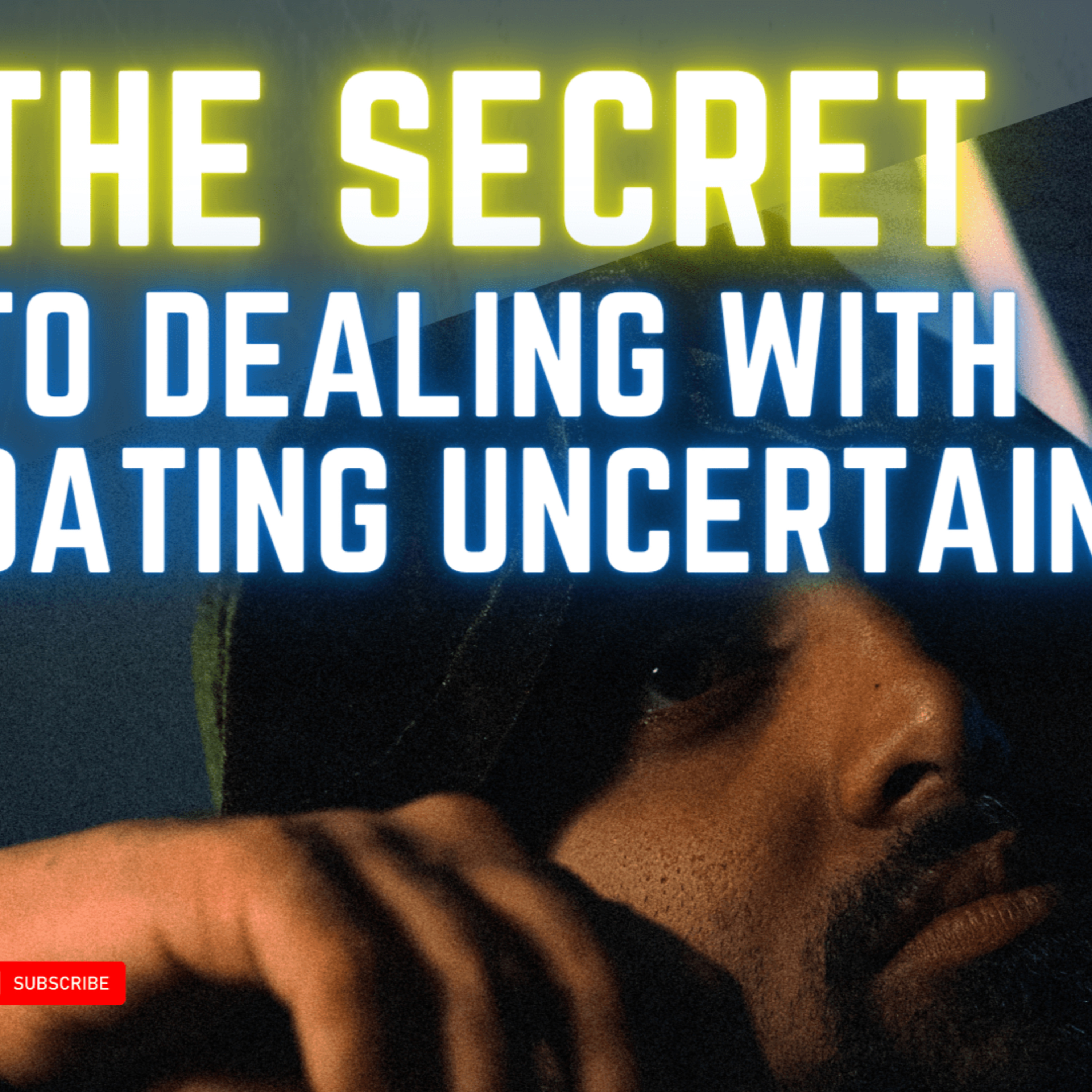 The Secret to Dealing with Dating Uncertainty episode artwork