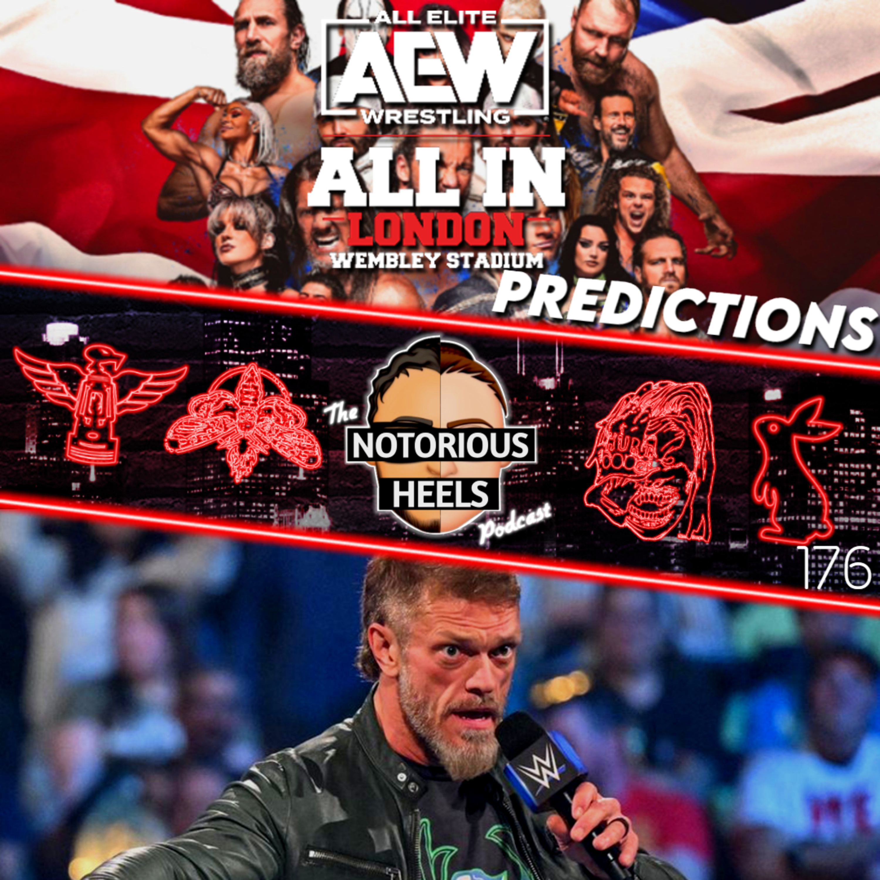 AEW All In London Predictions! Is Edge Going to AEW Soon? | Notorious Heels Podcast 176