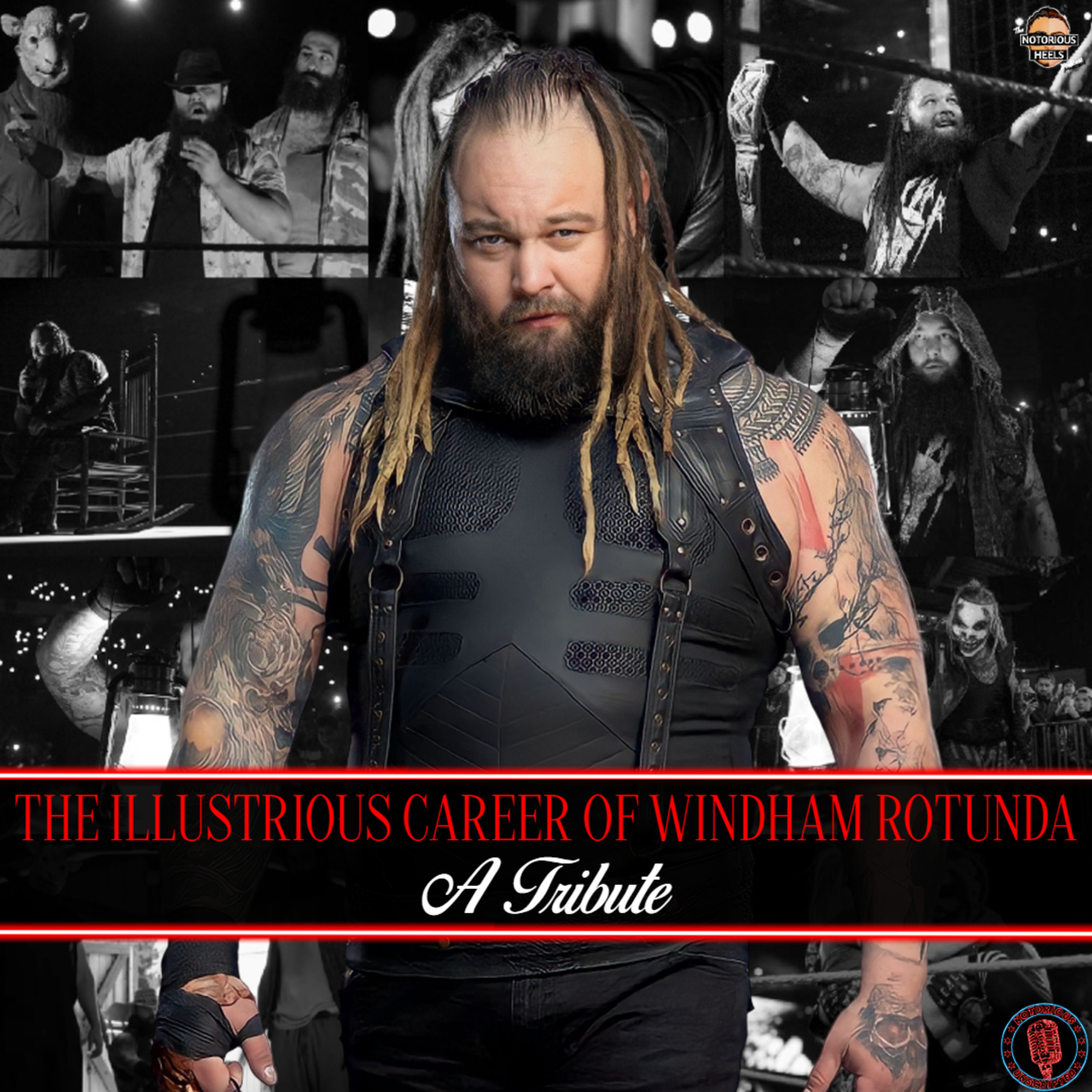 The Illustrious Career of Windham Rotunda : A Tribute | Notorious Unscripted 158
