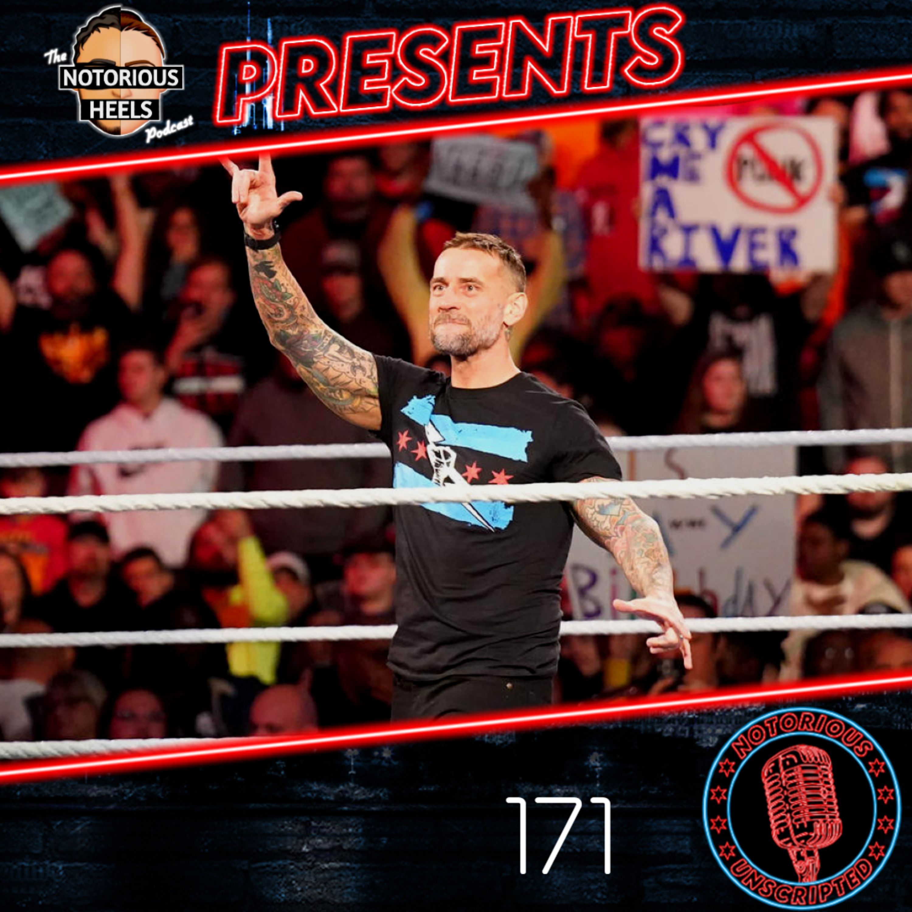 Has Hell Frozen Over? The WWE Return of CM Punk | Notorious Unscripted 171