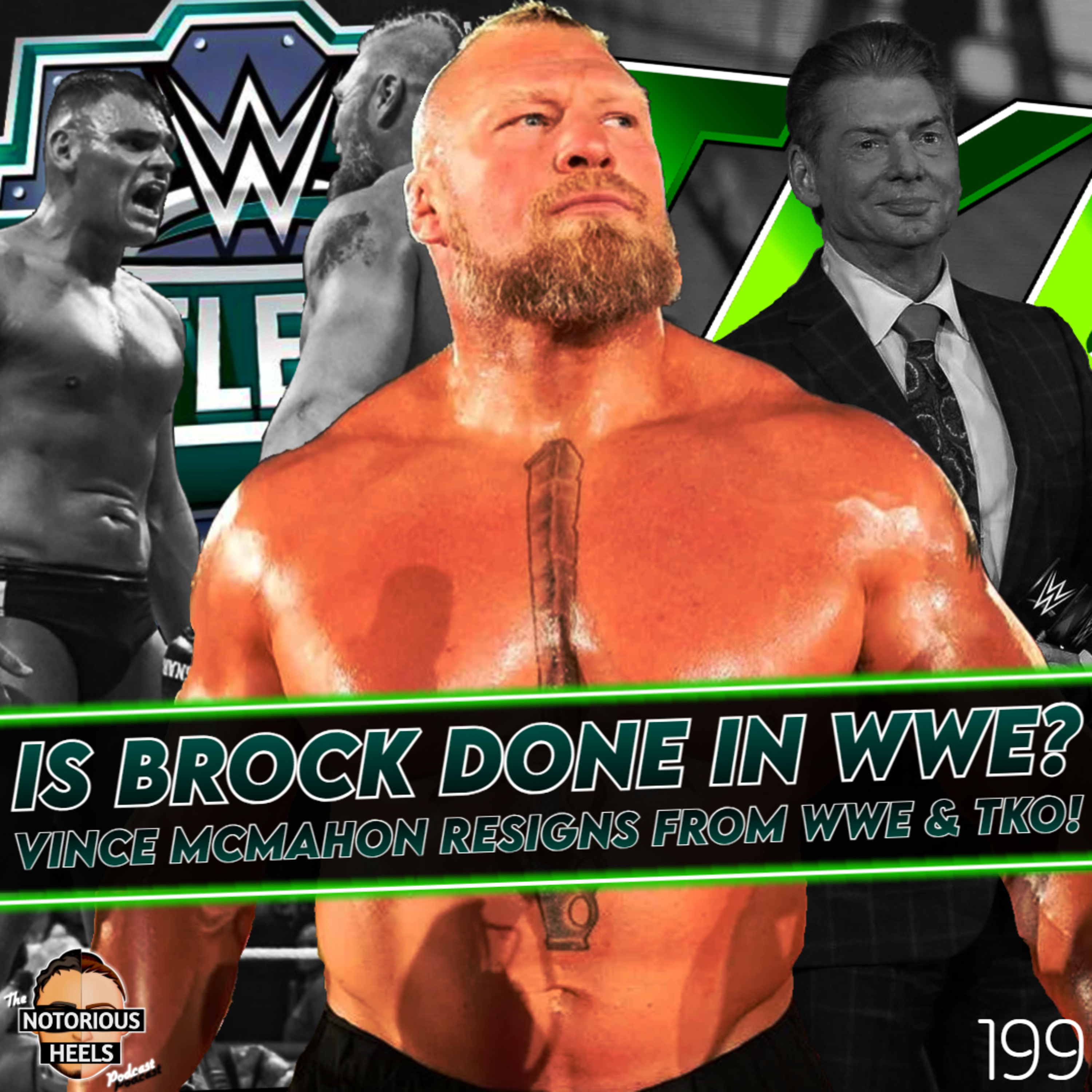 Is Brock Done with WWE?! Vince Resigns from WWE & TKO! | Notorious Heels Podcast 199
