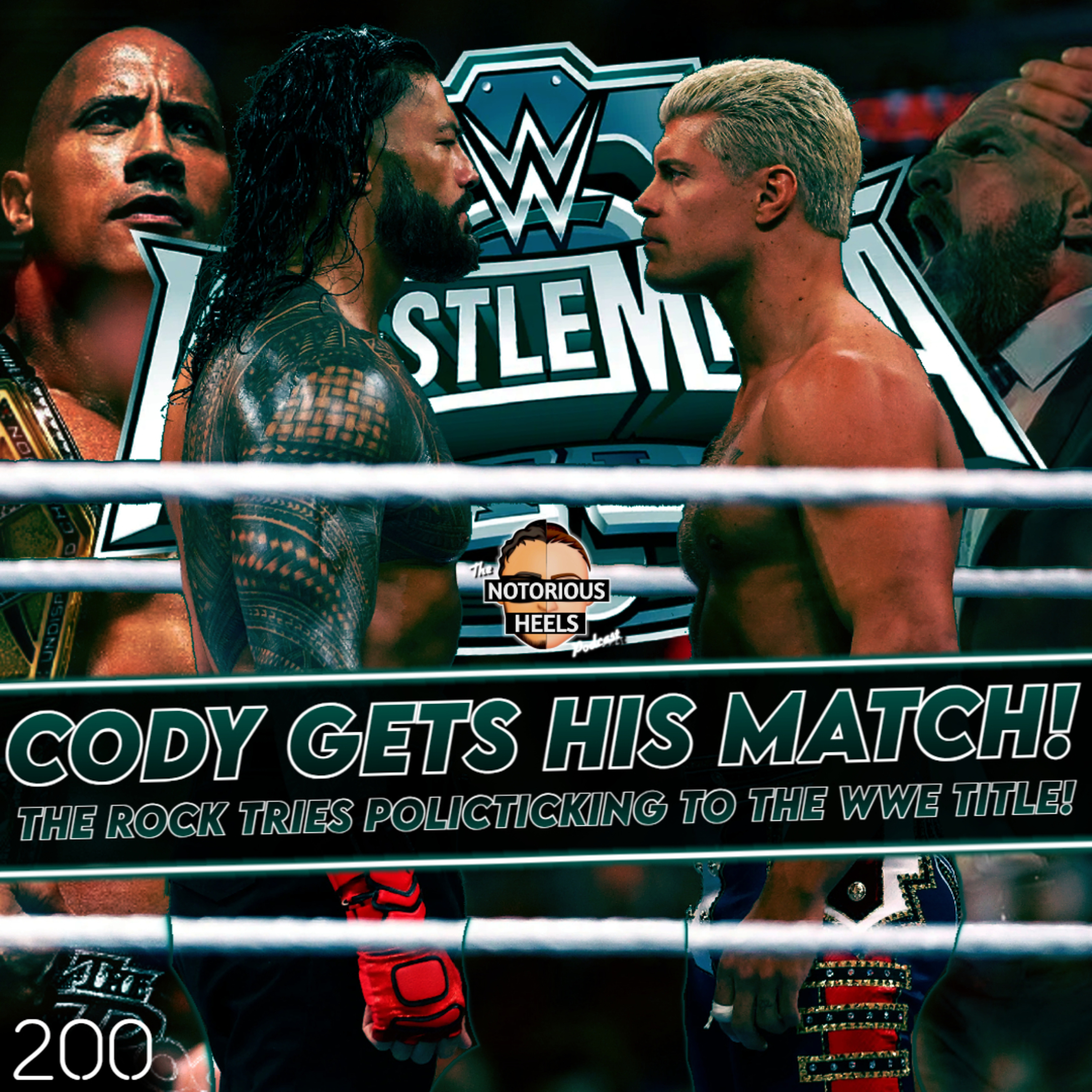Rhodes vs Reigns 2 Confirmed! The Rock Tries to "Save WrestleMania" | Notorious Heels Podcast 200