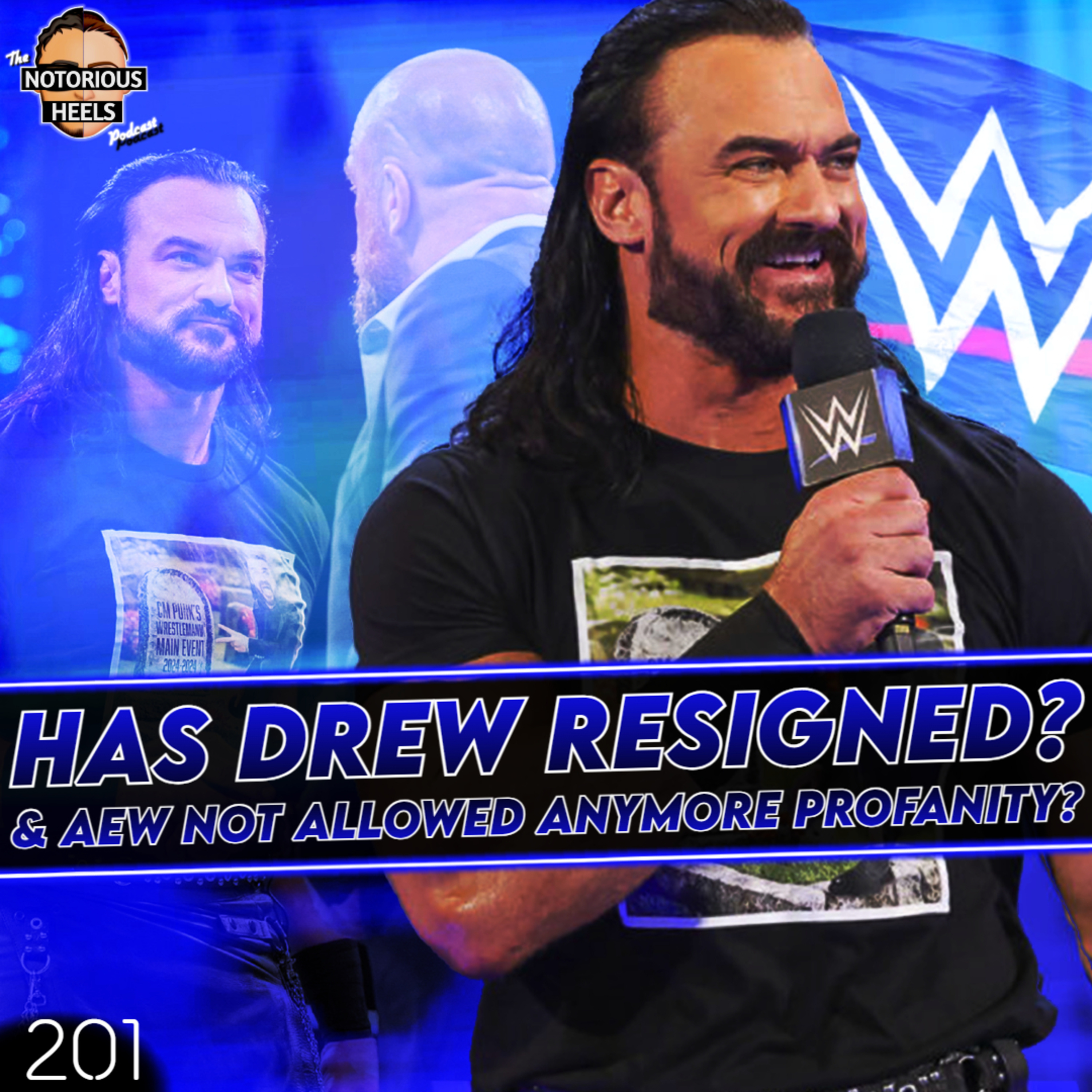 Will Drew Resign with WWE? Is AEW Toning Down Profanity on TV? | Notorious Heels Podcast 201