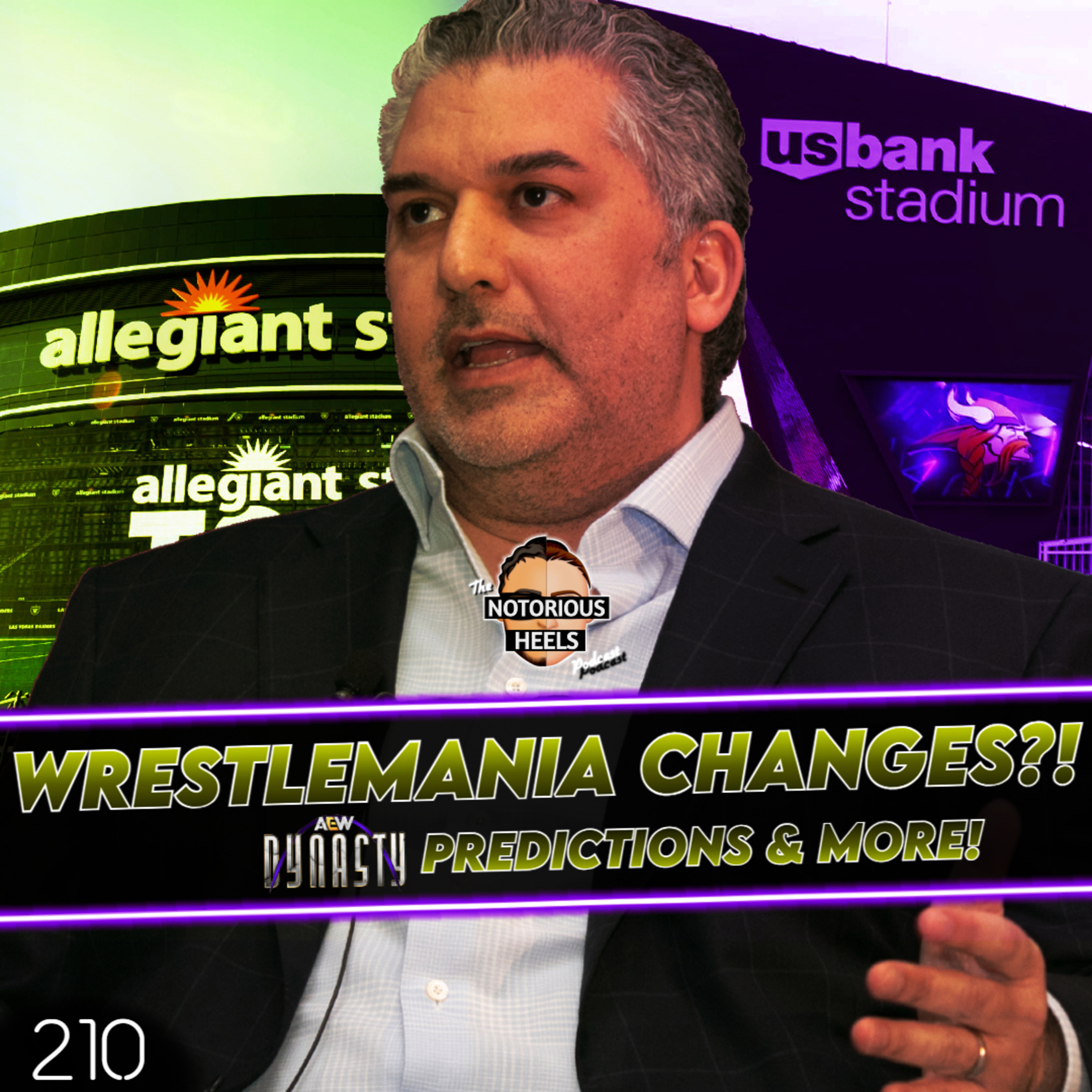 WrestleMania 41 Changing Location & Month?! AEW Dynasty Predictions! | Notorious Heels Podcast 210