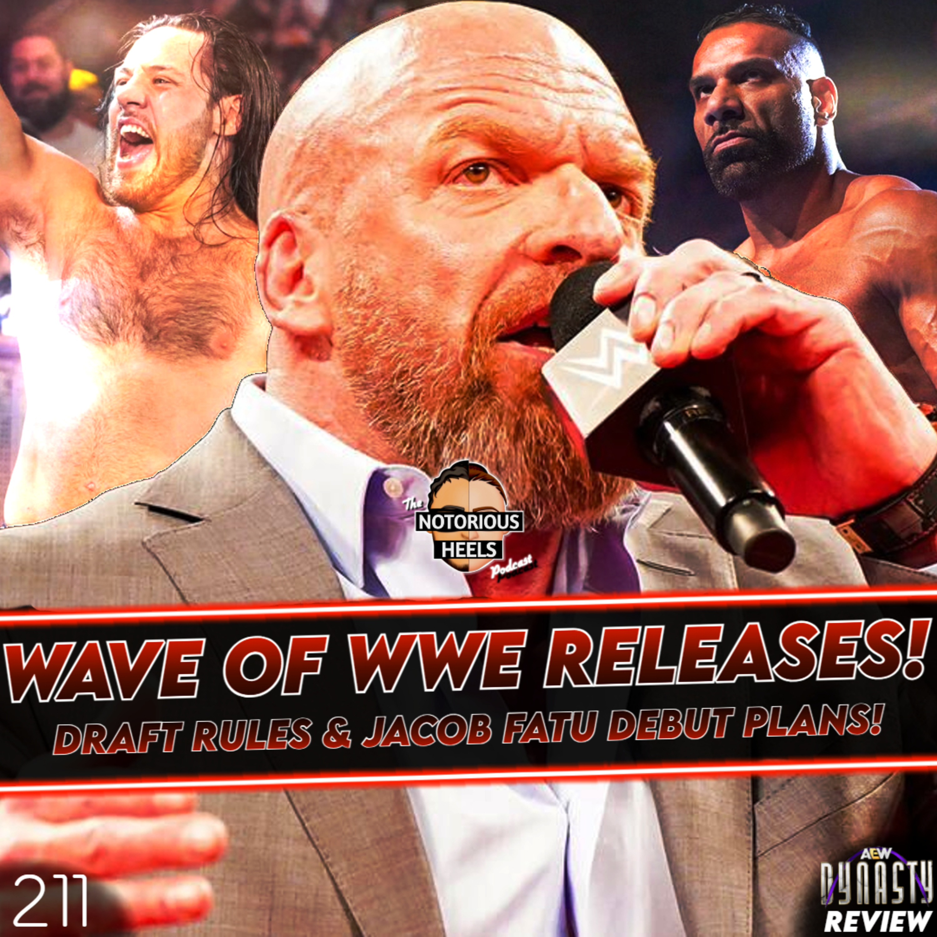 WWE Releases! Draft Rules & Jacob Fatu Plans! AEW Dynasty Review! | Notorious Heels Podcast 211