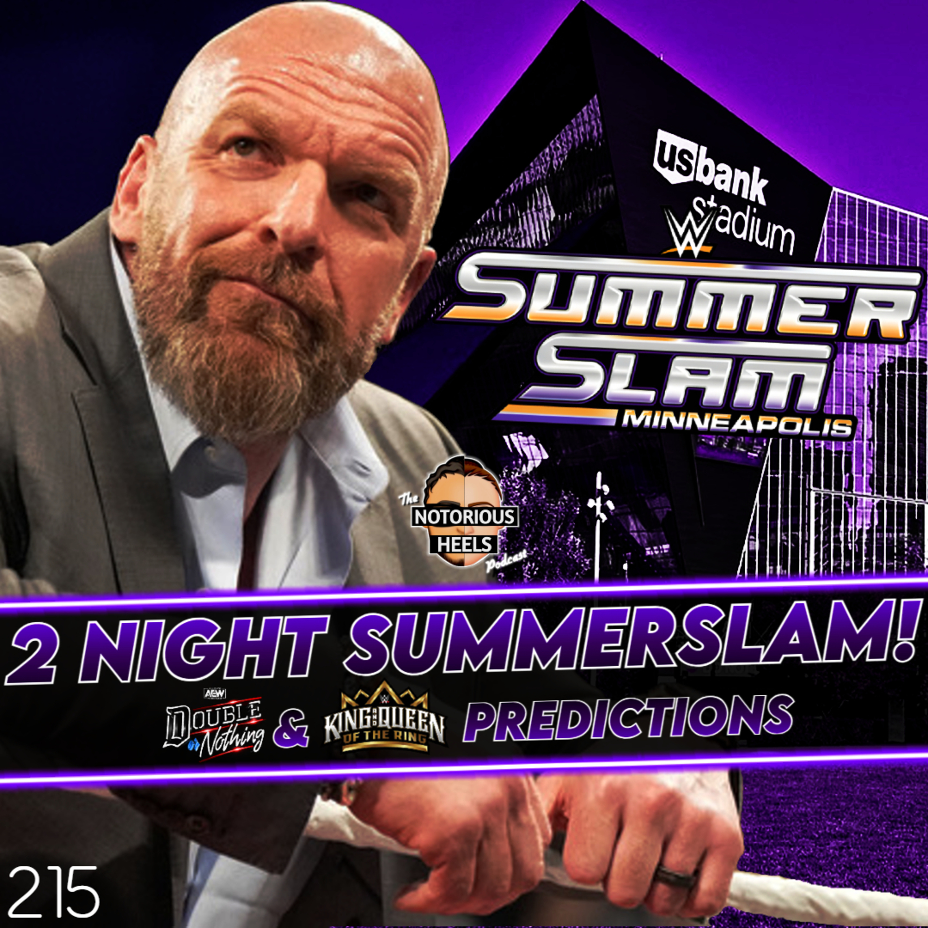 SummerSlam in MN & Moving to 2 Nights! AEW DoN & WWE KQOTR Predictions!| Notorious Heels Podcast 215