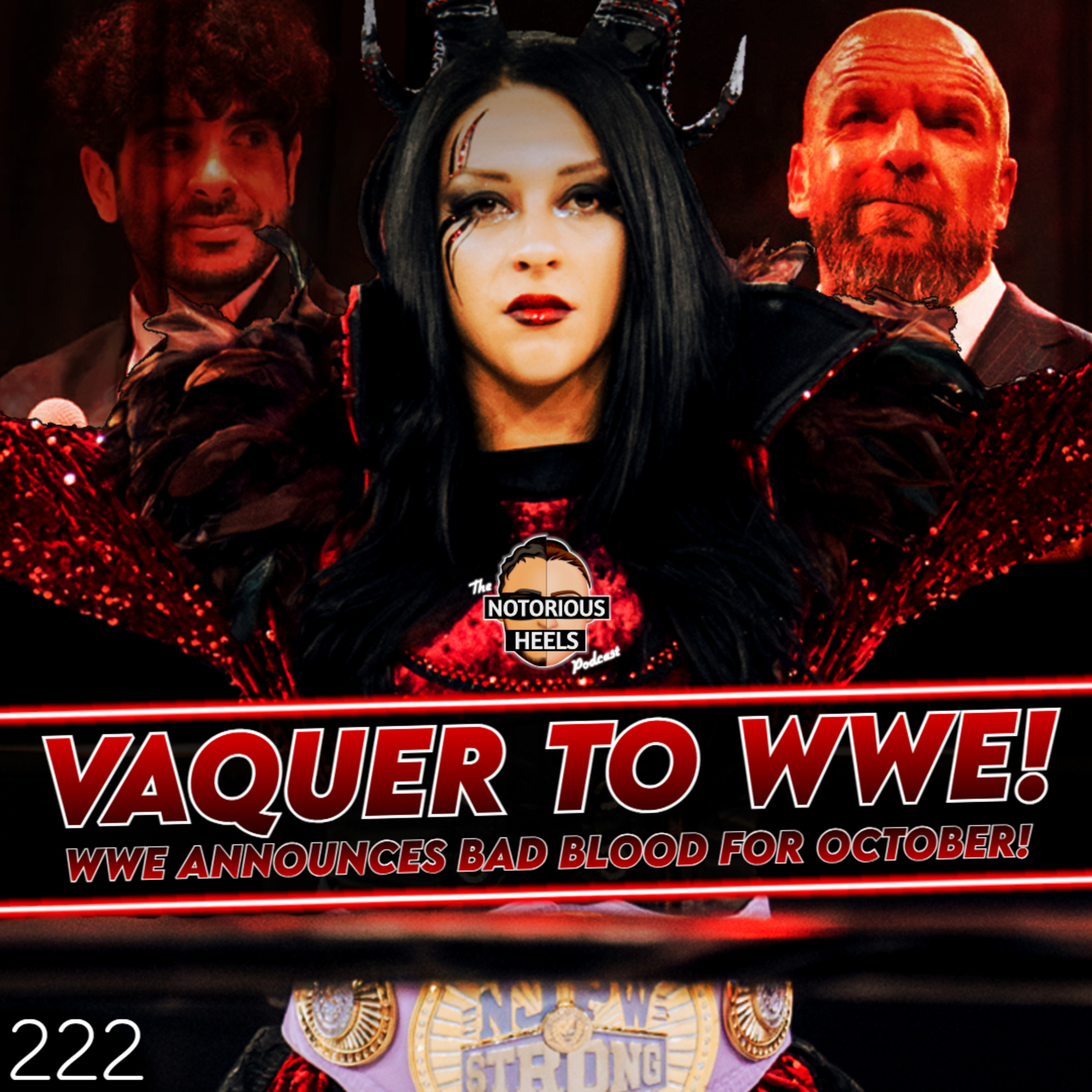 Vaquer To WWE! Womens Mid Card Titles?! Samoa Joe Written off AEW TV! | Notorious Heels Podcast 222