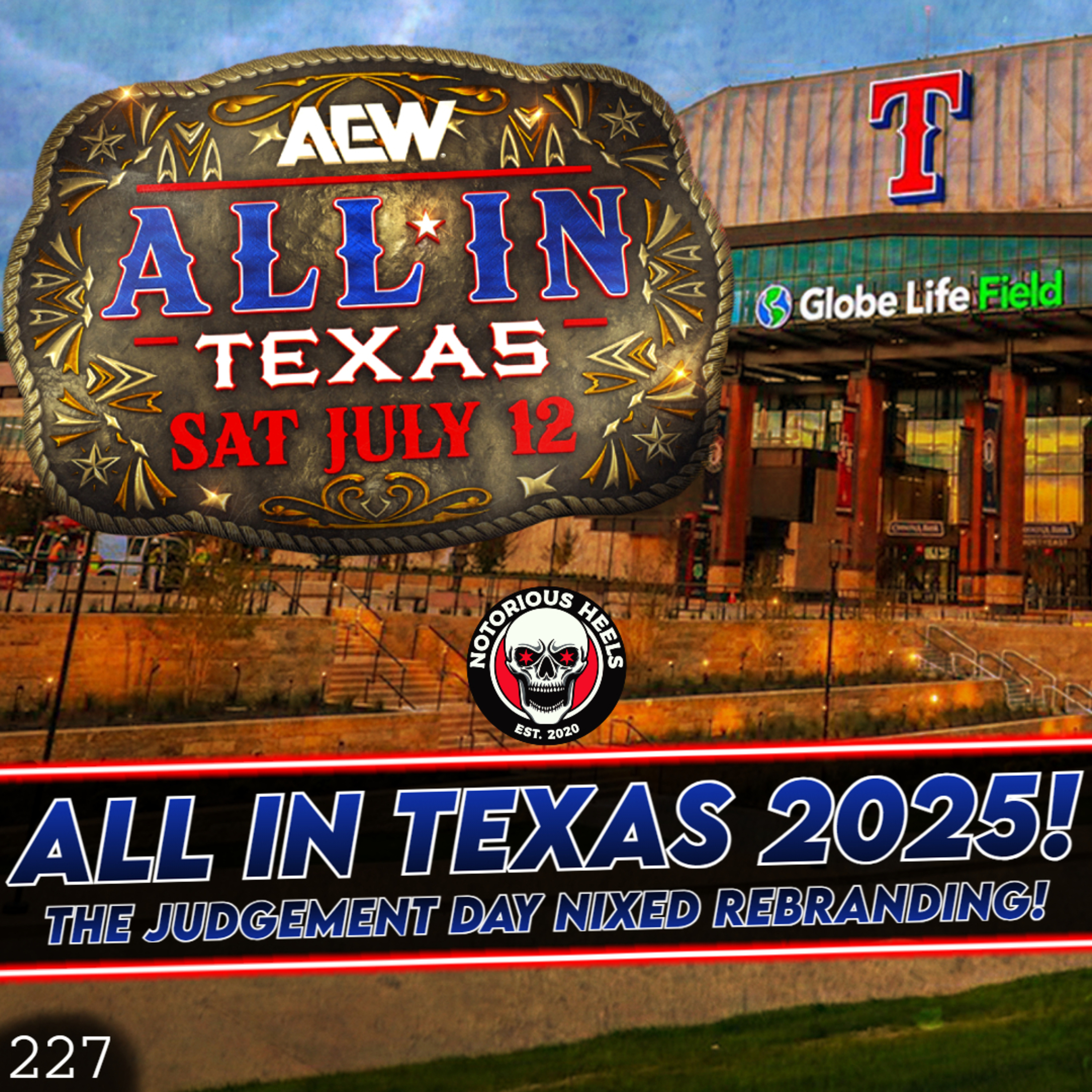 ALL IN TEXAS 2025! Fatu Returning Soon! Judgement Day Rebranding? | Notorious Heels Podcast 227