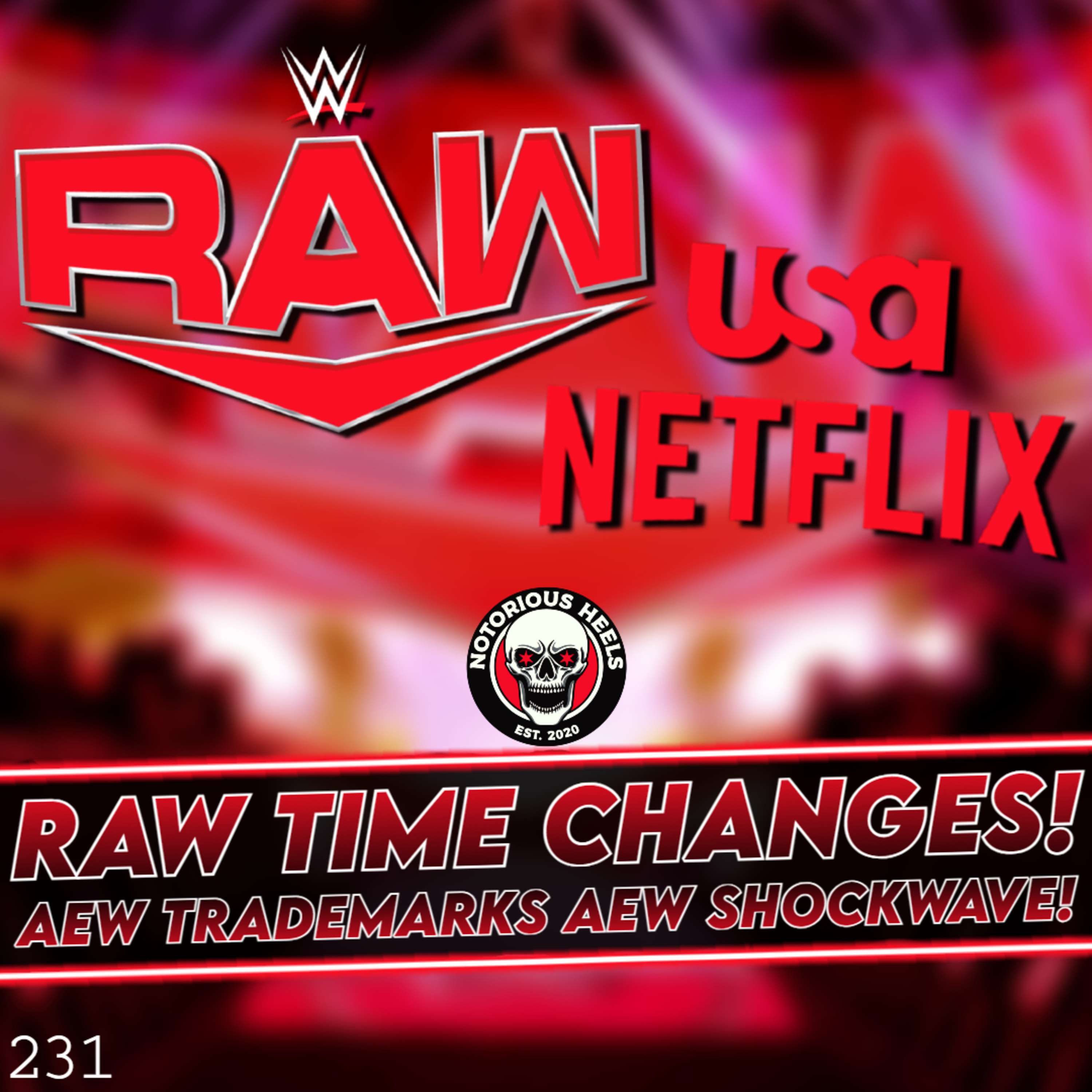 RAW Moving to 2 Hours on USA! NEW AEW Show "AEW SHOCKWAVE" Soon? | Notorious Heels Podcast 231