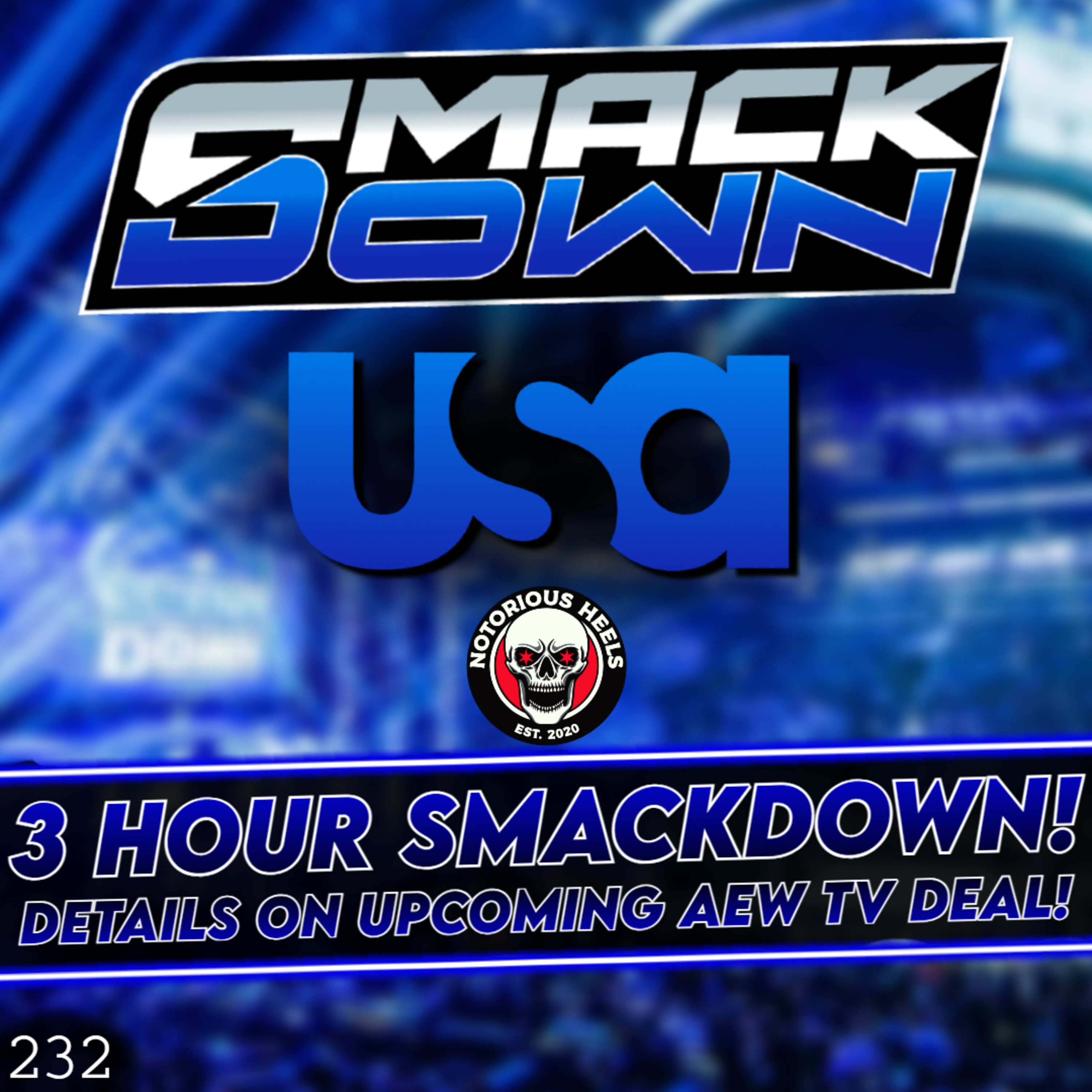 Both Main Roster Shows at 3 Hours?! Def Rebel Done with WWE Soon! | Notorious Heels Podcast 232