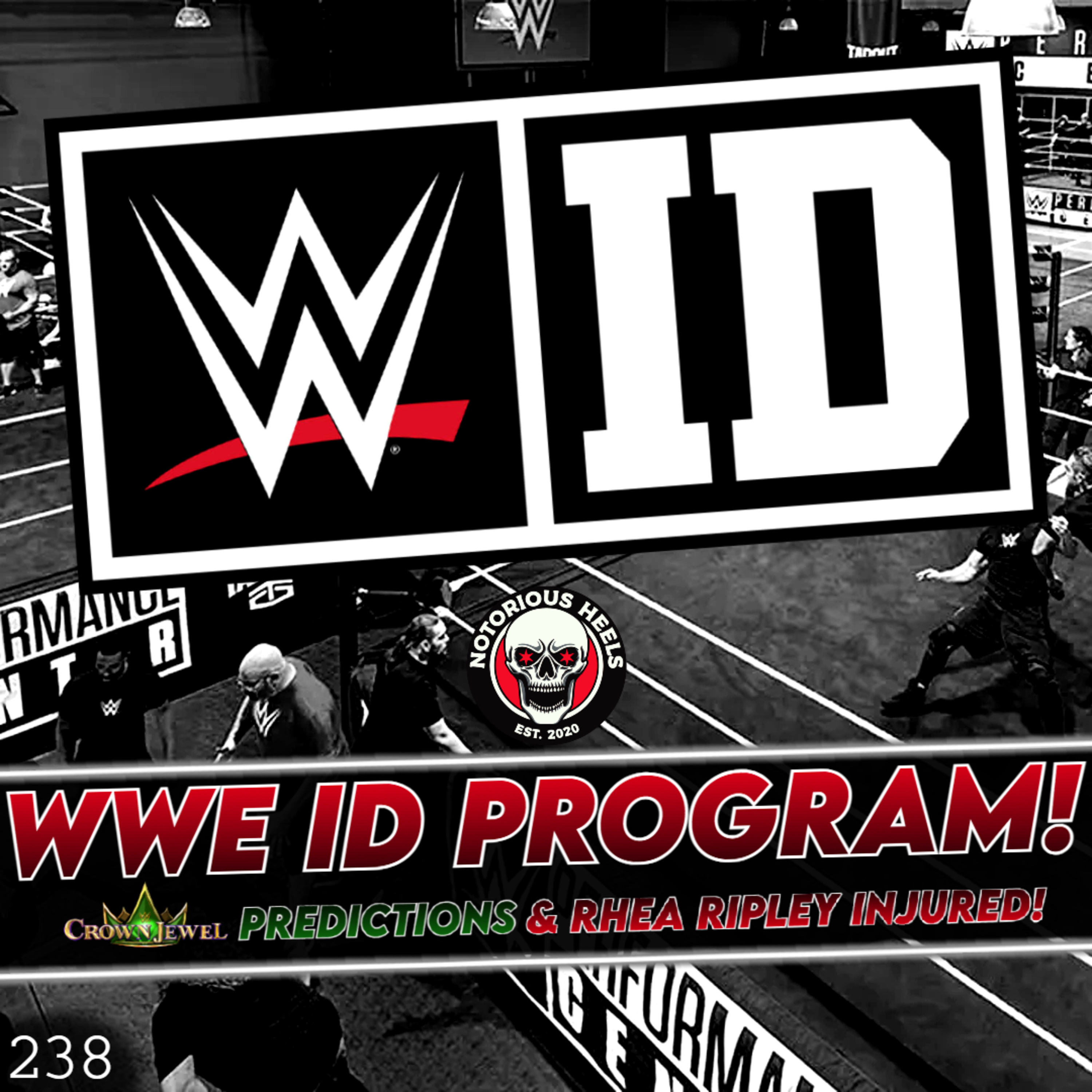 WWE ID Program! Rhea Ripley Injured! Crown Jewel 2024 Predictions | Notorious Heels Podcast 238