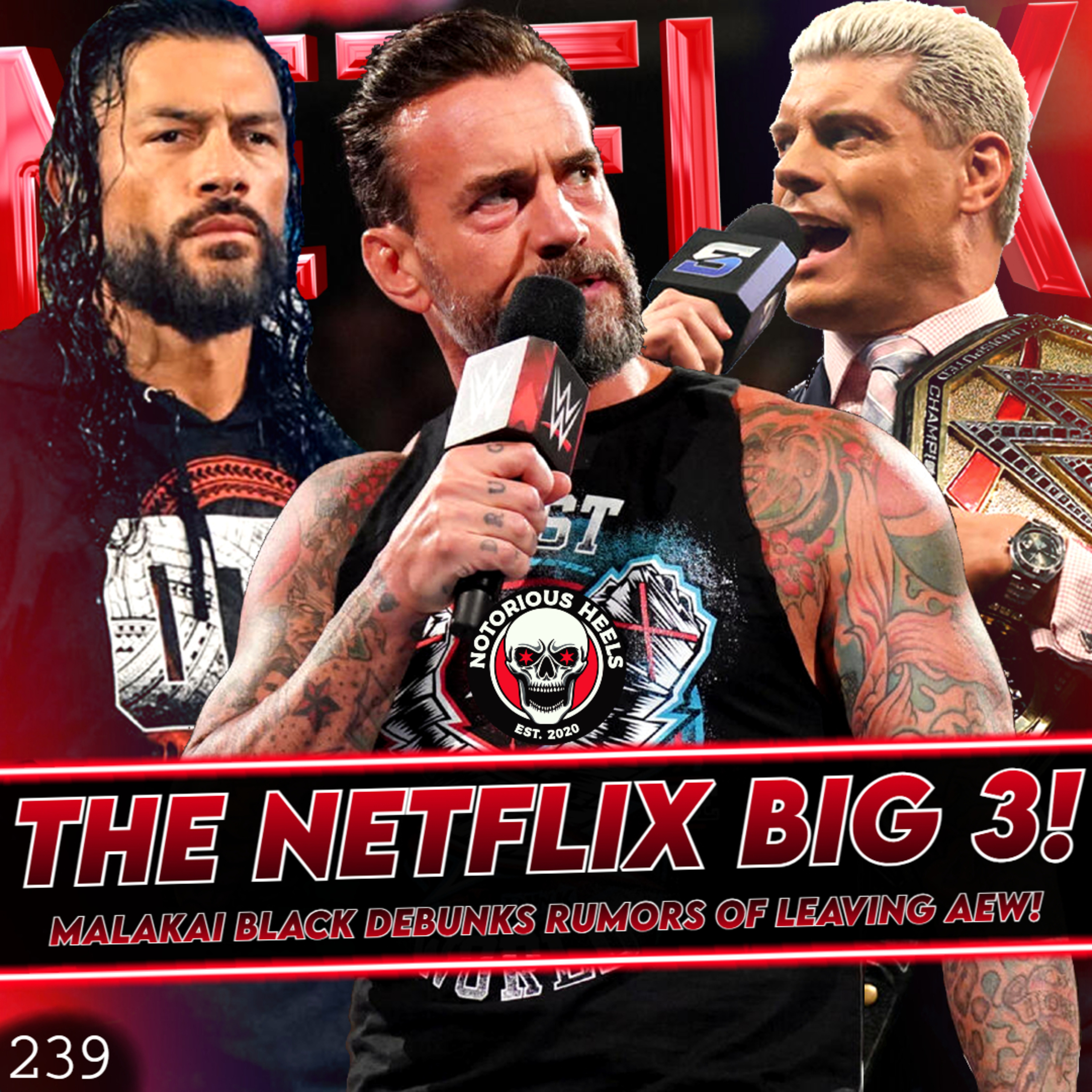 Netflix Wants Cody, Punk, & Reigns! Malakai Debunks Leaving AEW! | Notorious Heels Podcast 239